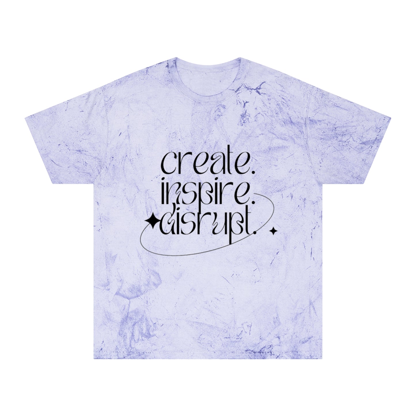 What Can't You Do? Color Blast T-Shirt: "Create. Inspire. Disrupt."