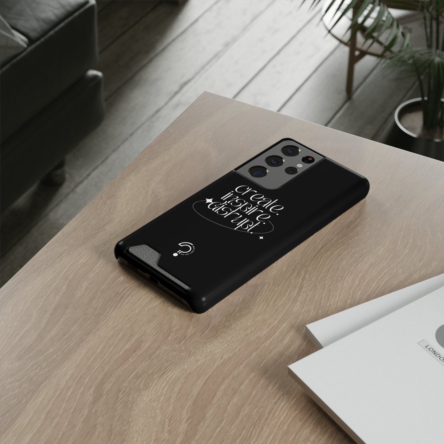 "Create, Inspire, Disrupt" Phone Case With Card Holder: What Can't You Do?