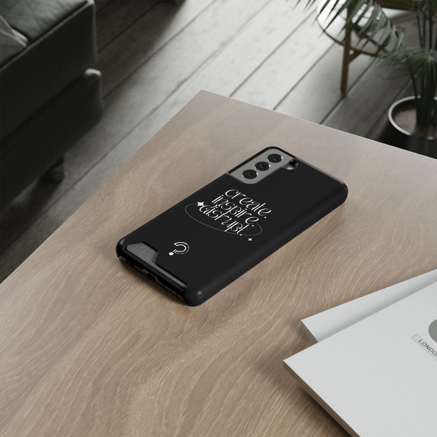 "Create, Inspire, Disrupt" Phone Case With Card Holder: What Can't You Do?