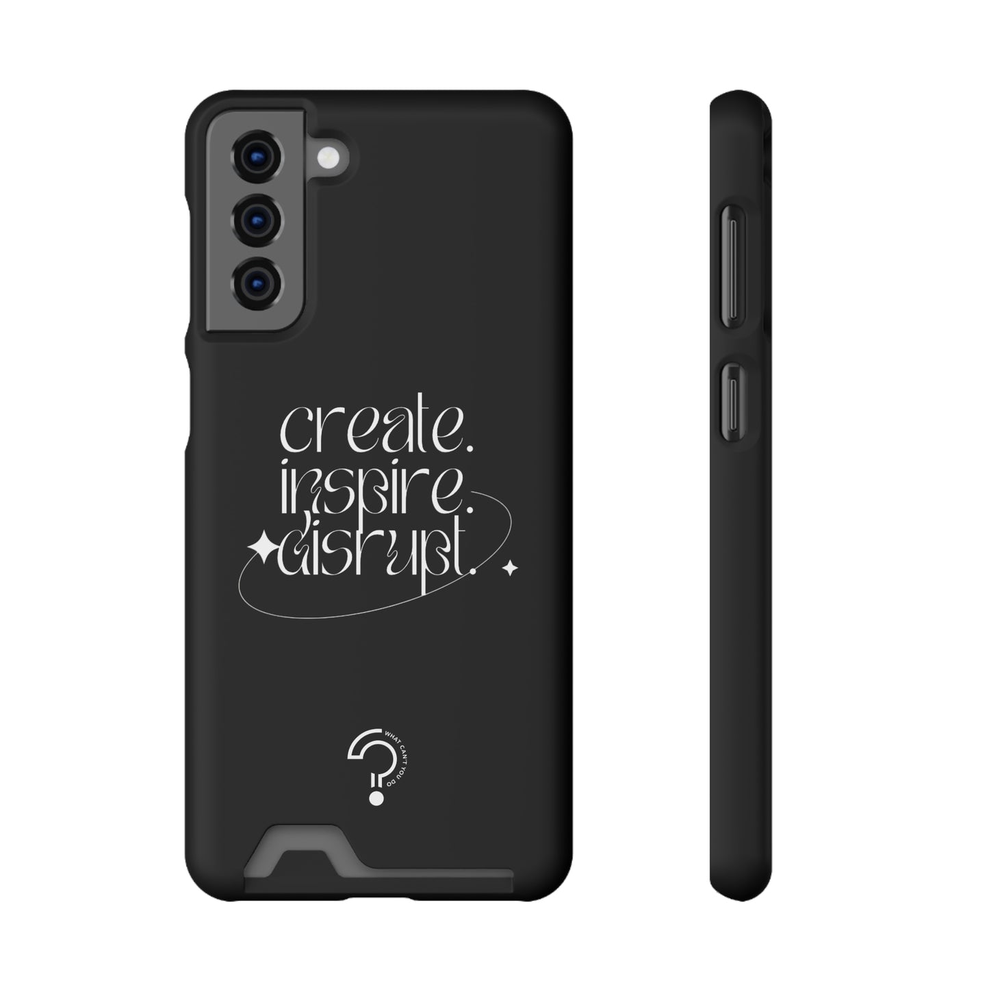 "Create, Inspire, Disrupt" Phone Case With Card Holder: What Can't You Do?