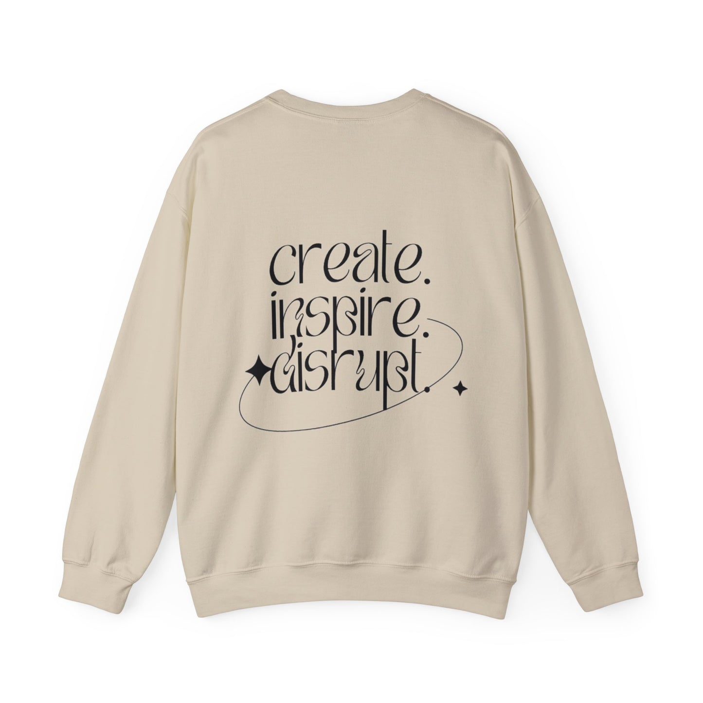 What Can't You Do? Unisex Crewneck Sweatshirt: "Create, Inspire, Disrupt"