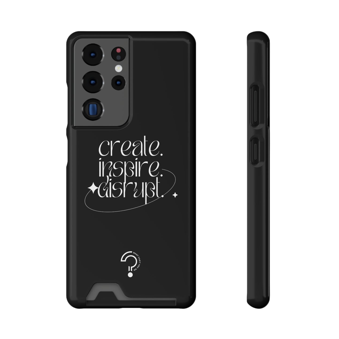 "Create, Inspire, Disrupt" Phone Case With Card Holder: What Can't You Do?