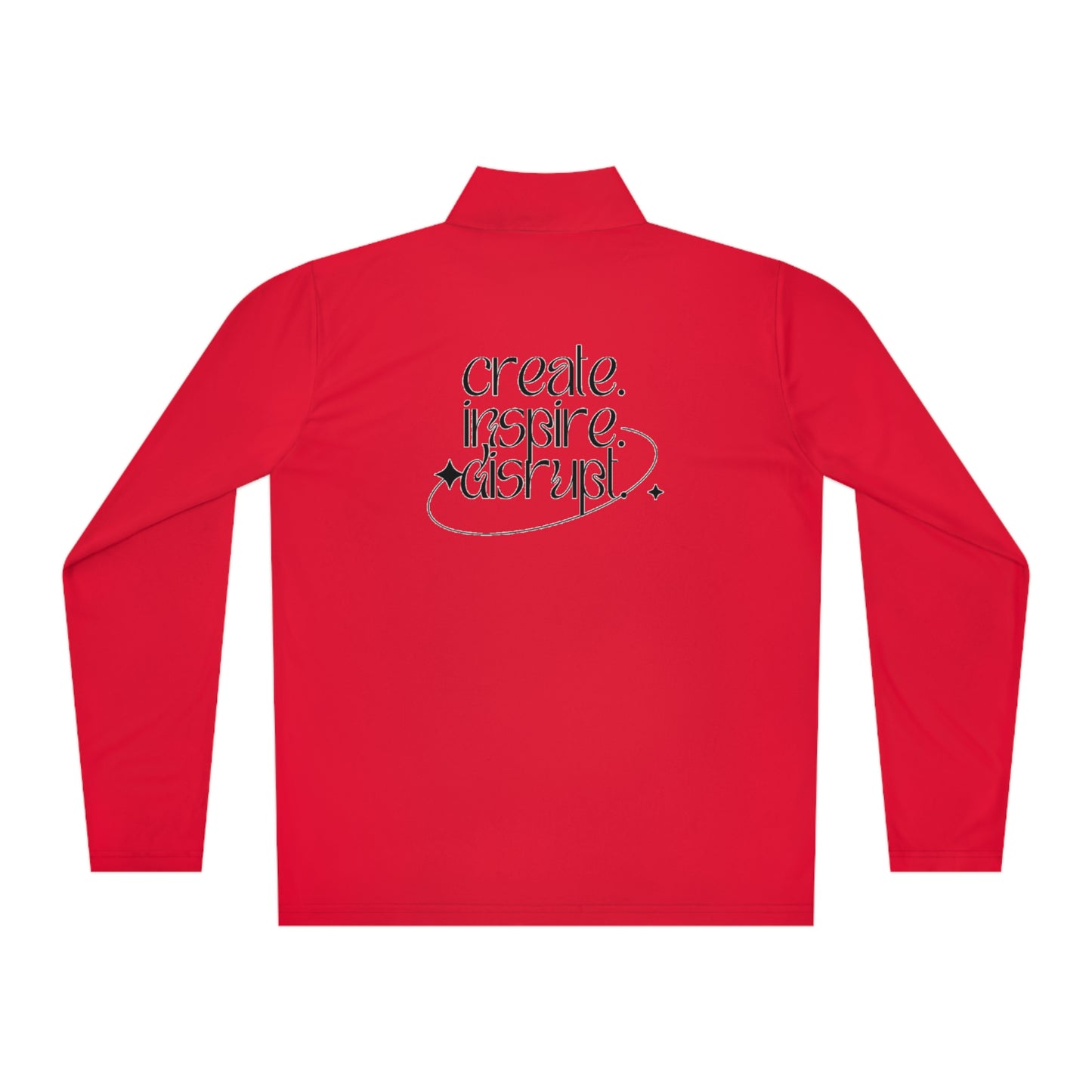 What Can't You Do? Quarter-Zip Pullover: "Create, Inspire, Disrupt"