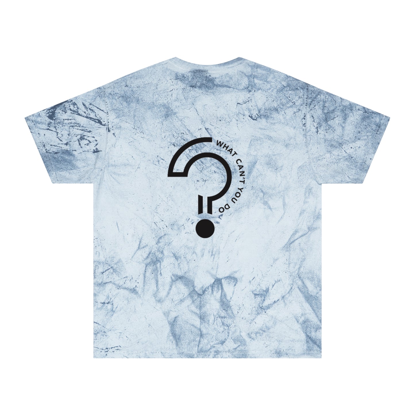 What Can't You Do? Color Blast T-Shirt: "Create. Inspire. Disrupt."