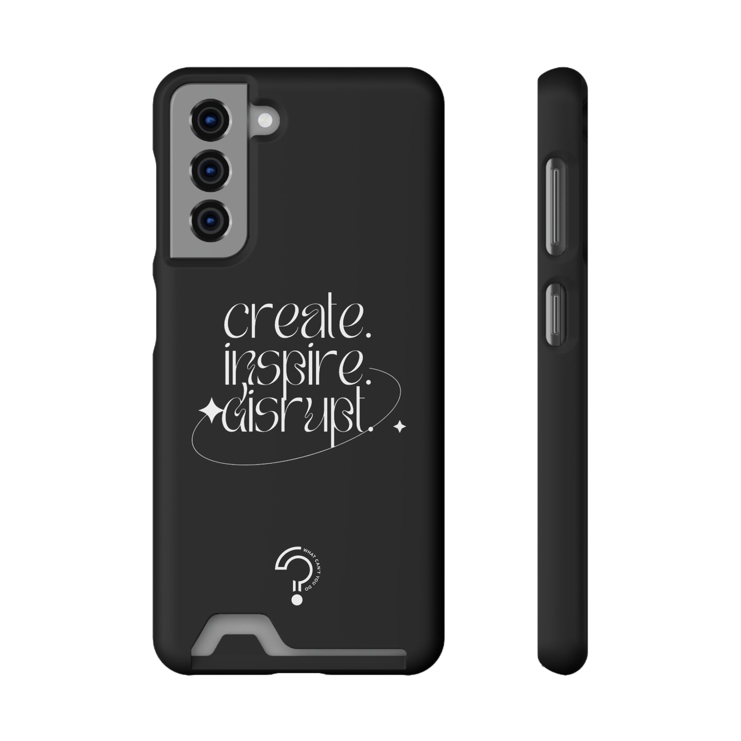 "Create, Inspire, Disrupt" Phone Case With Card Holder: What Can't You Do?