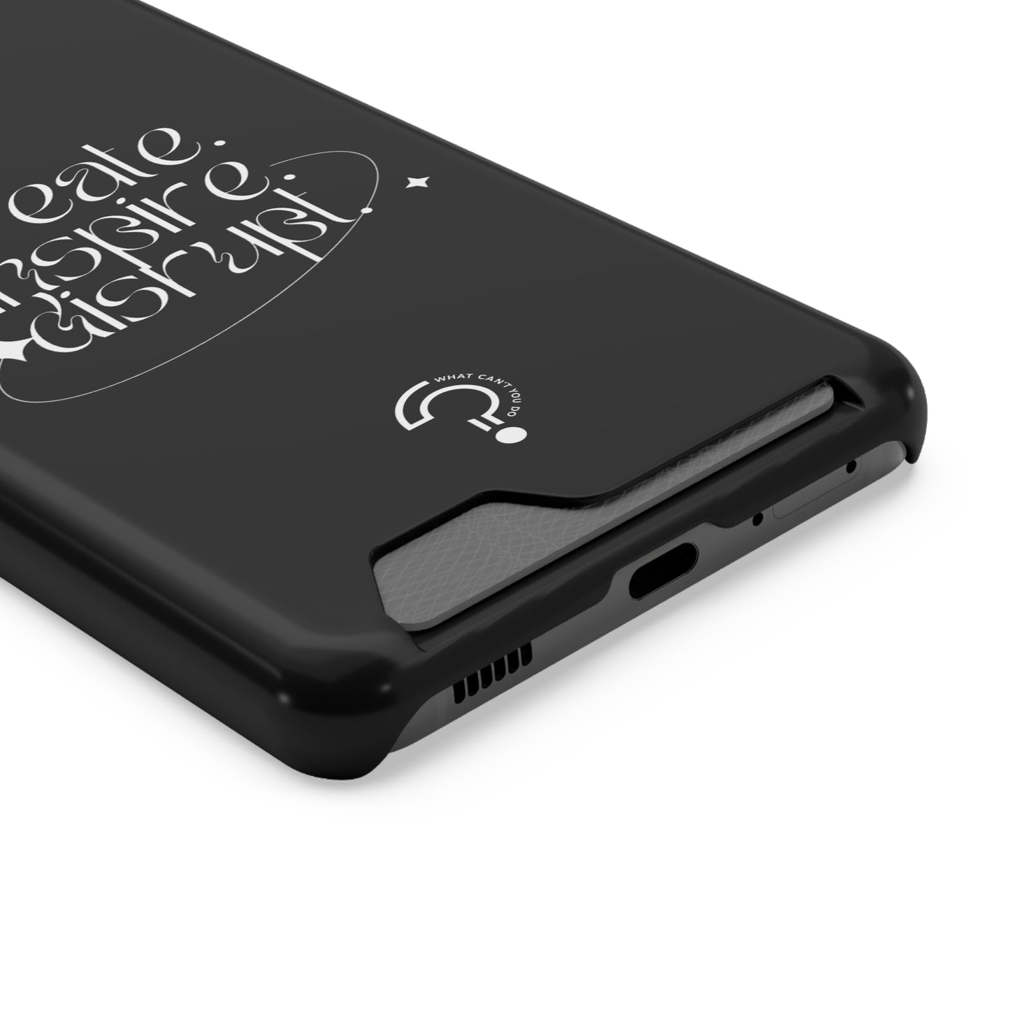 "Create, Inspire, Disrupt" Phone Case With Card Holder: What Can't You Do?