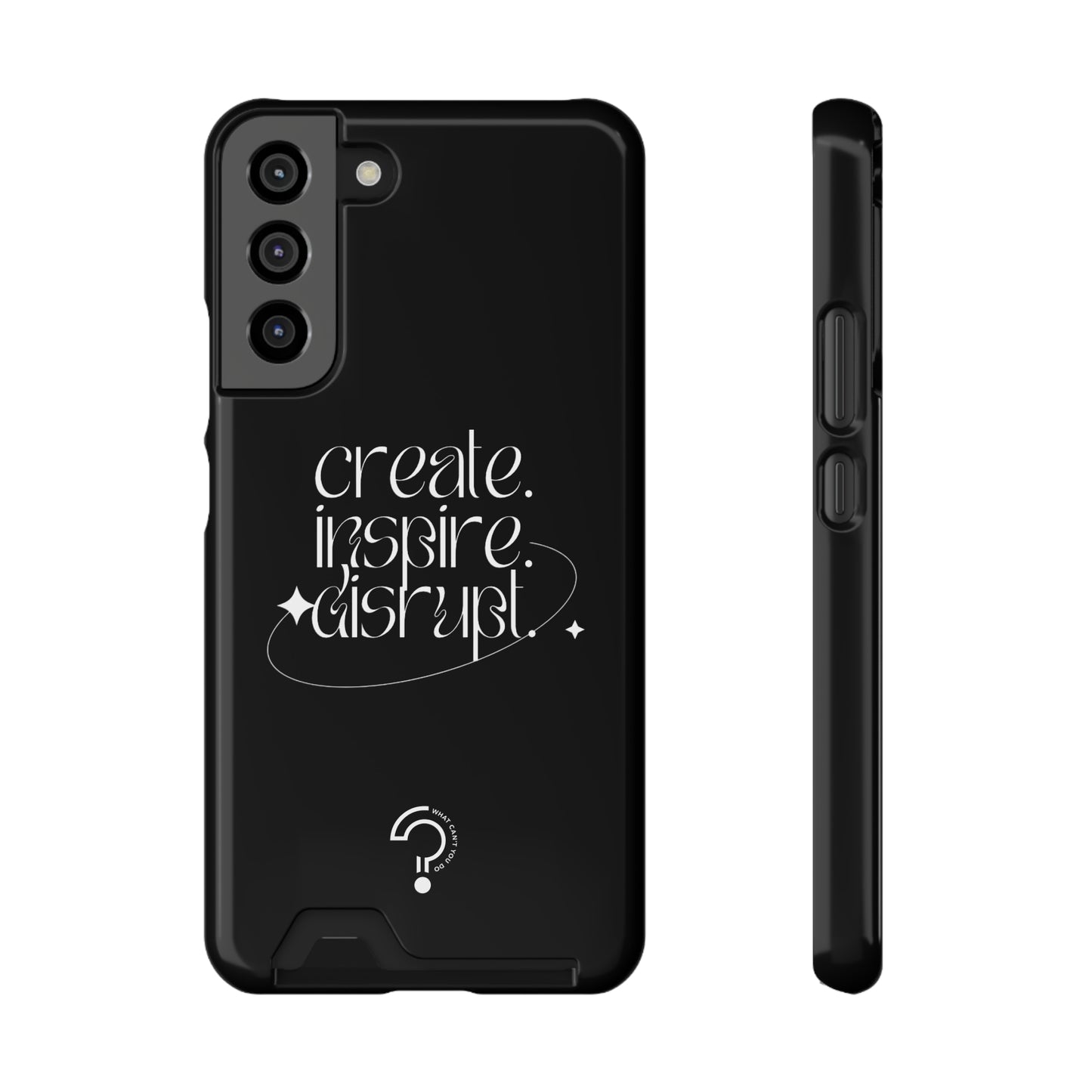"Create, Inspire, Disrupt" Phone Case With Card Holder: What Can't You Do?