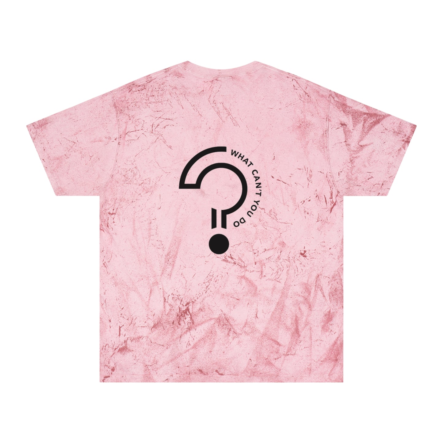 What Can't You Do? Color Blast T-Shirt: "Create. Inspire. Disrupt."