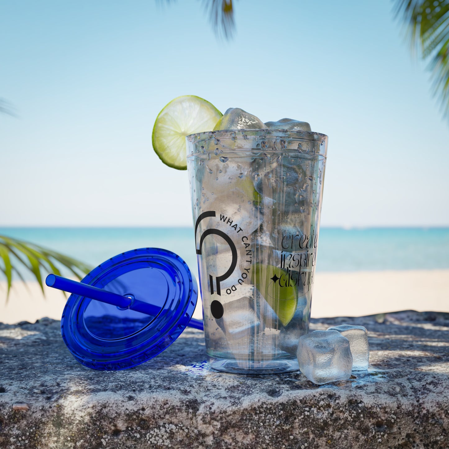 What Can't You Do? Tumbler with Straw: "Create. Inspire. Disrupt."