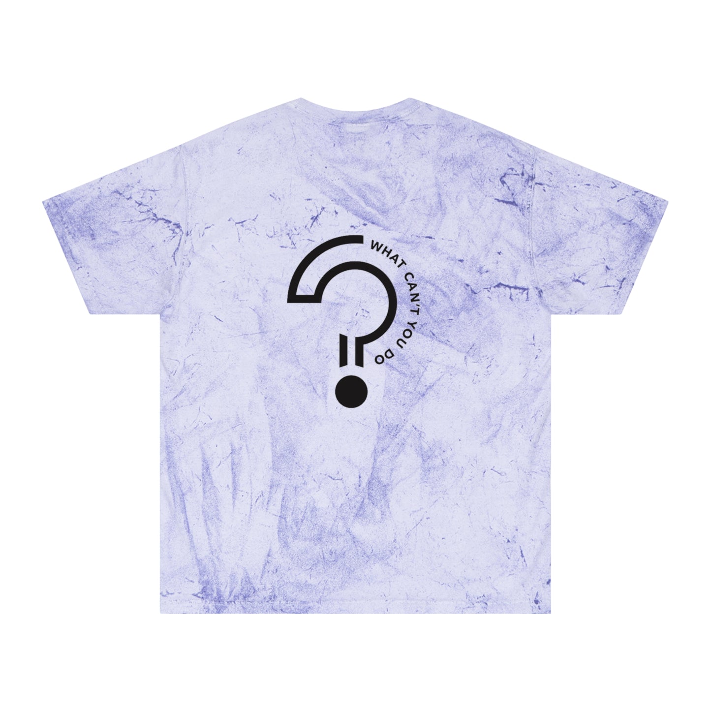 What Can't You Do? Color Blast T-Shirt: "Create. Inspire. Disrupt."