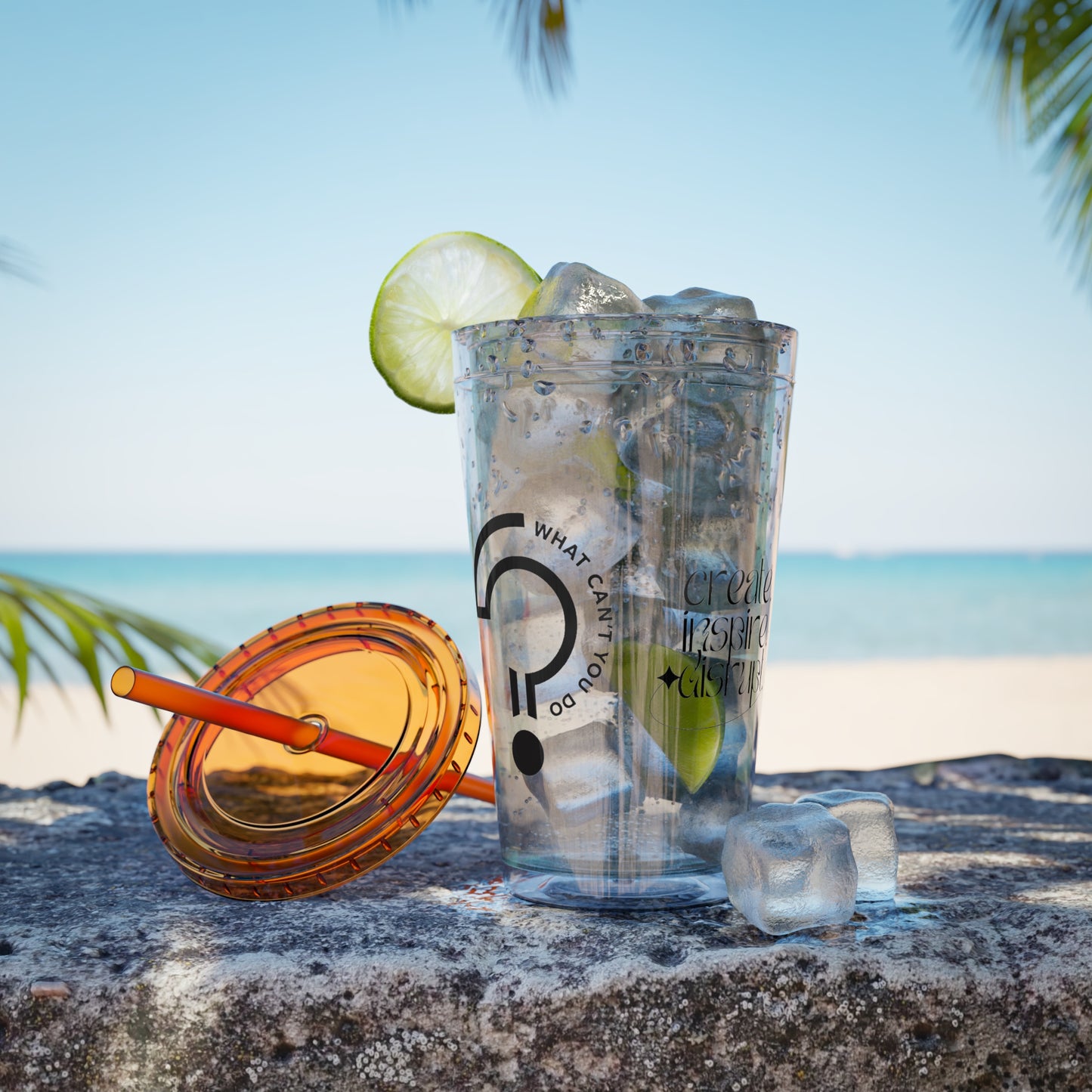What Can't You Do? Tumbler with Straw: "Create. Inspire. Disrupt."