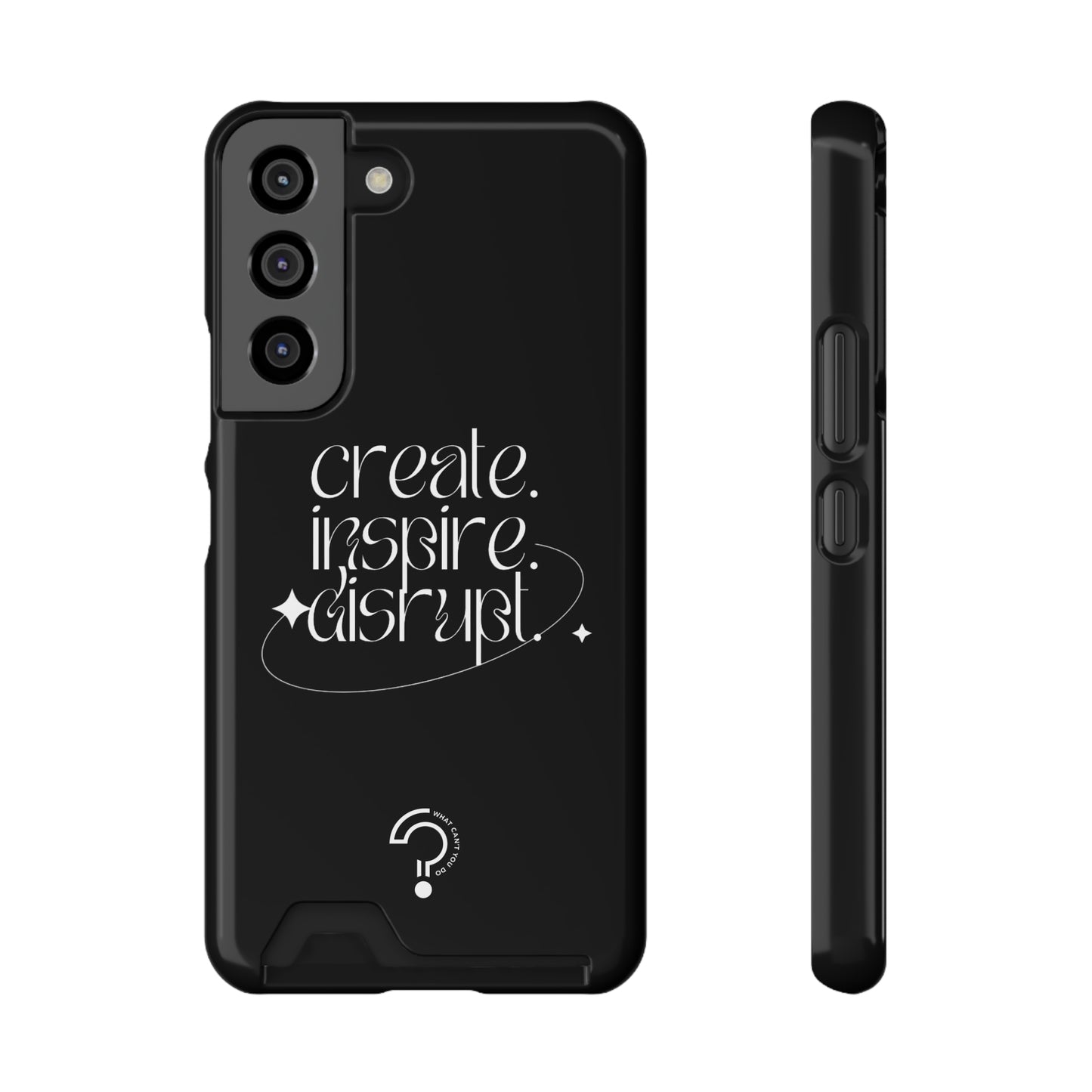 "Create, Inspire, Disrupt" Phone Case With Card Holder: What Can't You Do?