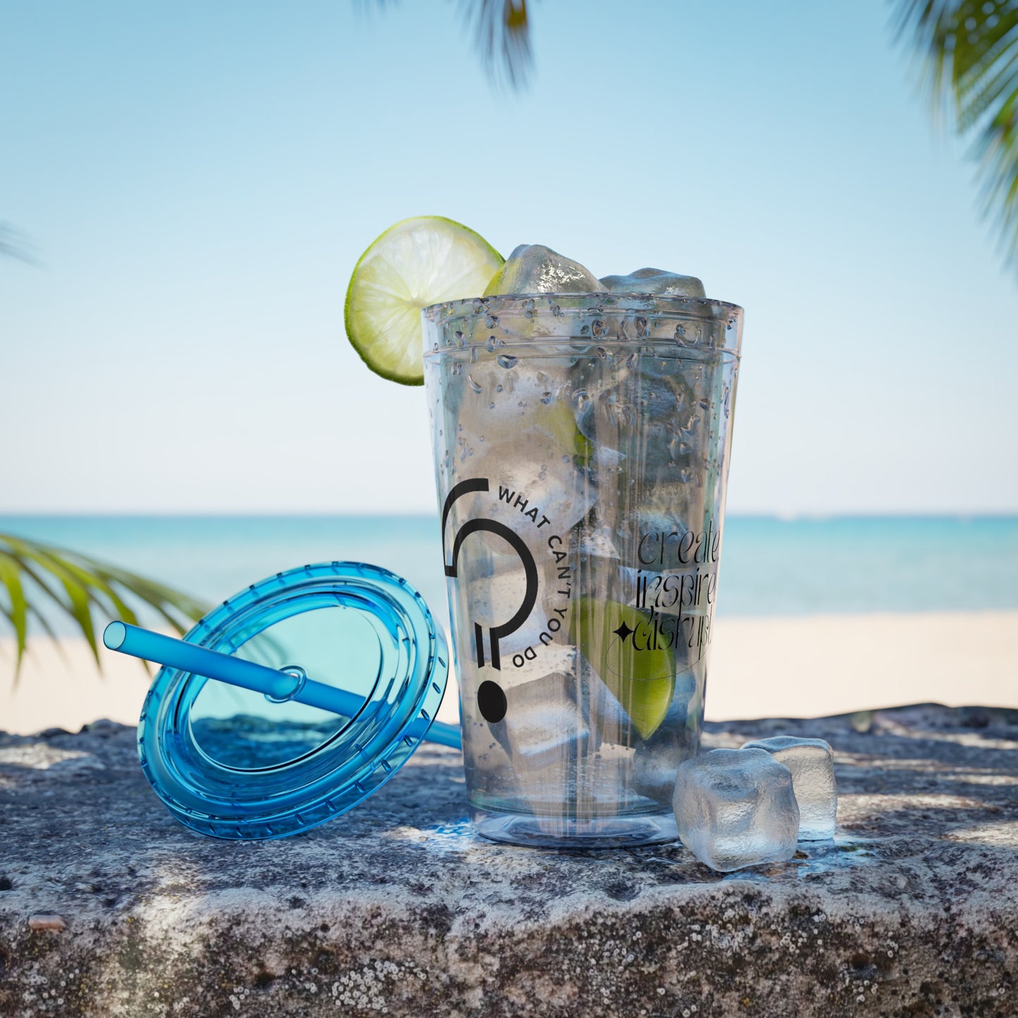 What Can't You Do? Tumbler with Straw: "Create. Inspire. Disrupt."