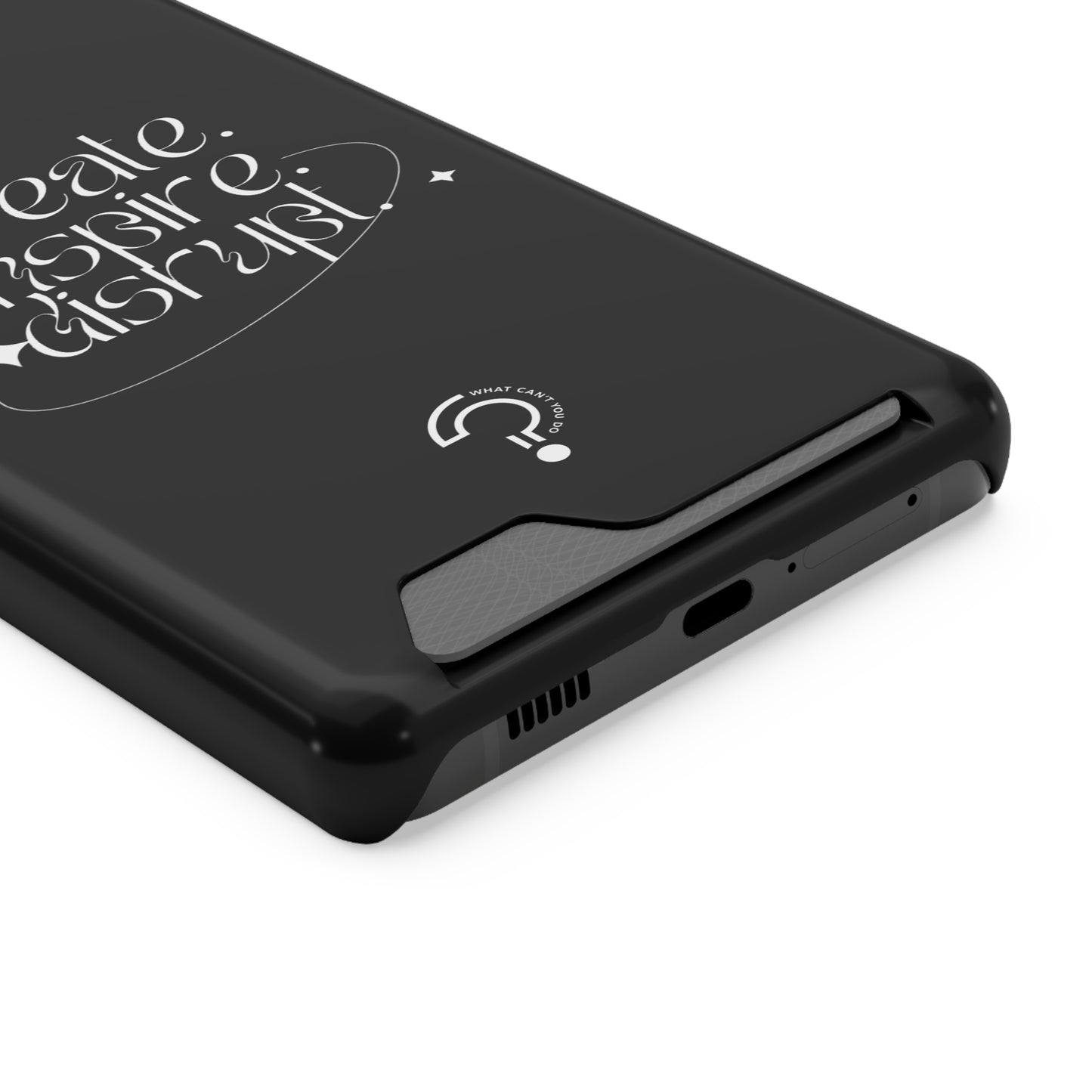 "Create, Inspire, Disrupt" Phone Case With Card Holder: What Can't You Do?