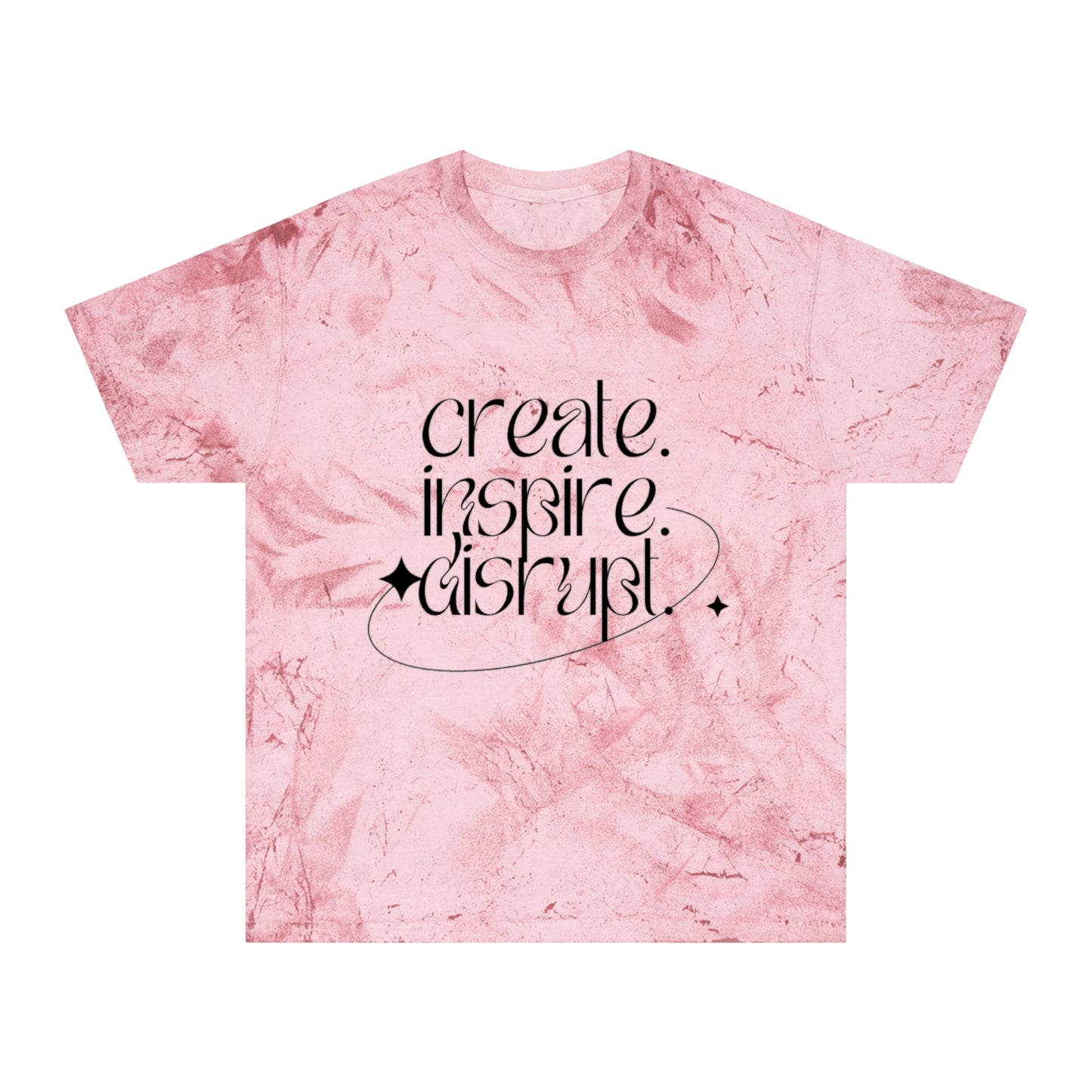 What Can't You Do? Color Blast T-Shirt: "Create. Inspire. Disrupt."