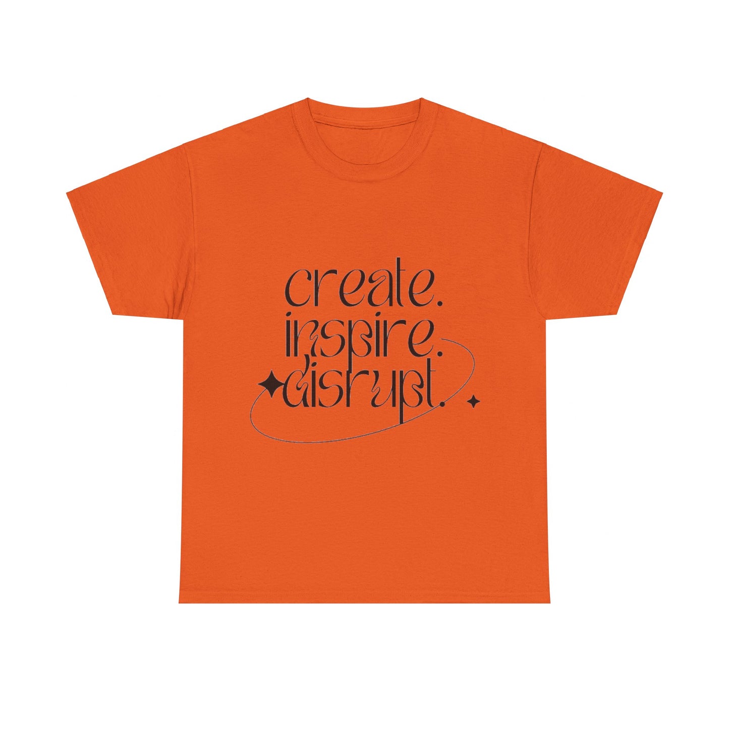 "Create, Inspire, Disrupt" T-Shirt: What Can't You Do?