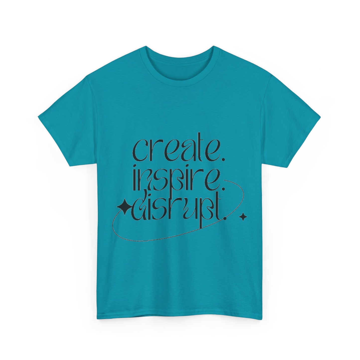 "Create, Inspire, Disrupt" T-Shirt: What Can't You Do?