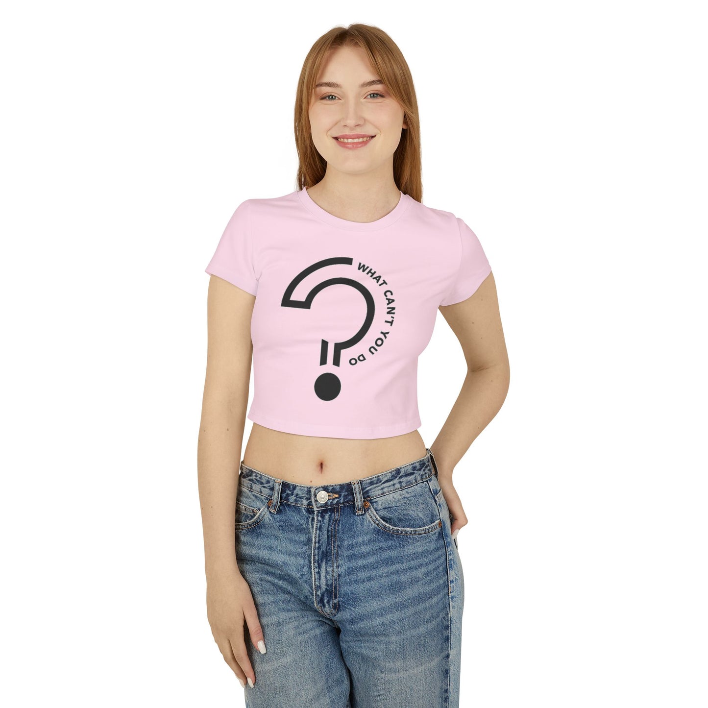 What Can't You Do? Crop Top Tee. - "Create. Inspire. Disrupt."