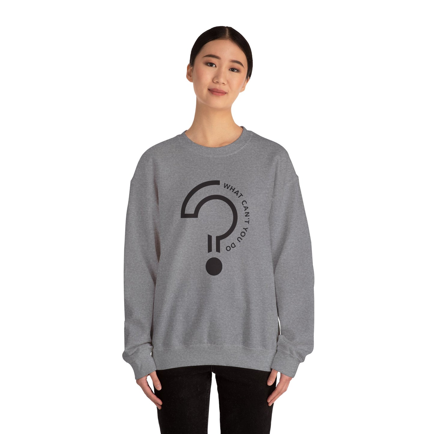 What Can't You Do? Unisex Crewneck Sweatshirt: "Create, Inspire, Disrupt"