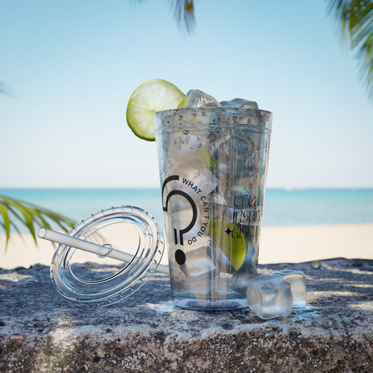 What Can't You Do? Tumbler with Straw: "Create. Inspire. Disrupt."