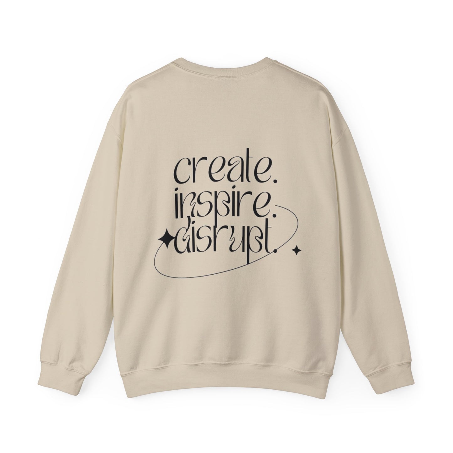 What Can't You Do? Unisex Crewneck Sweatshirt: "Create, Inspire, Disrupt"