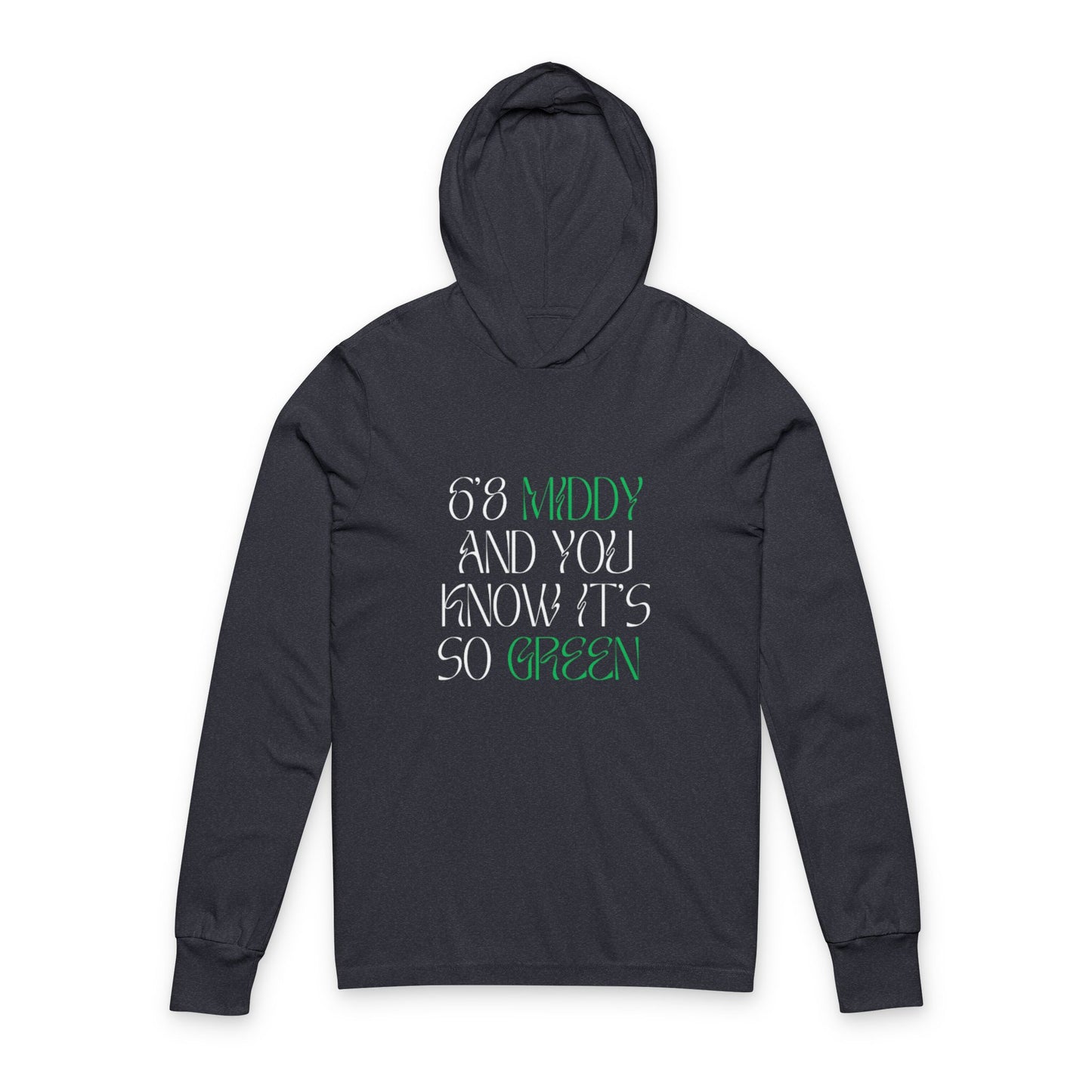 "6'8 Middy and You Know It's So Green" Lightweight Hoodie (The Clutch Statement)