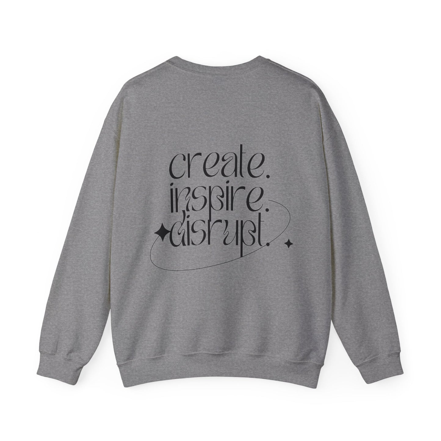 What Can't You Do? Unisex Crewneck Sweatshirt: "Create, Inspire, Disrupt"