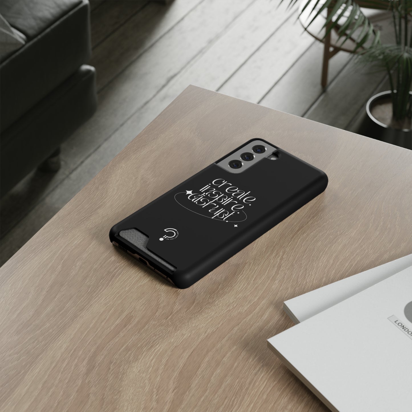 "Create, Inspire, Disrupt" Phone Case With Card Holder: What Can't You Do?