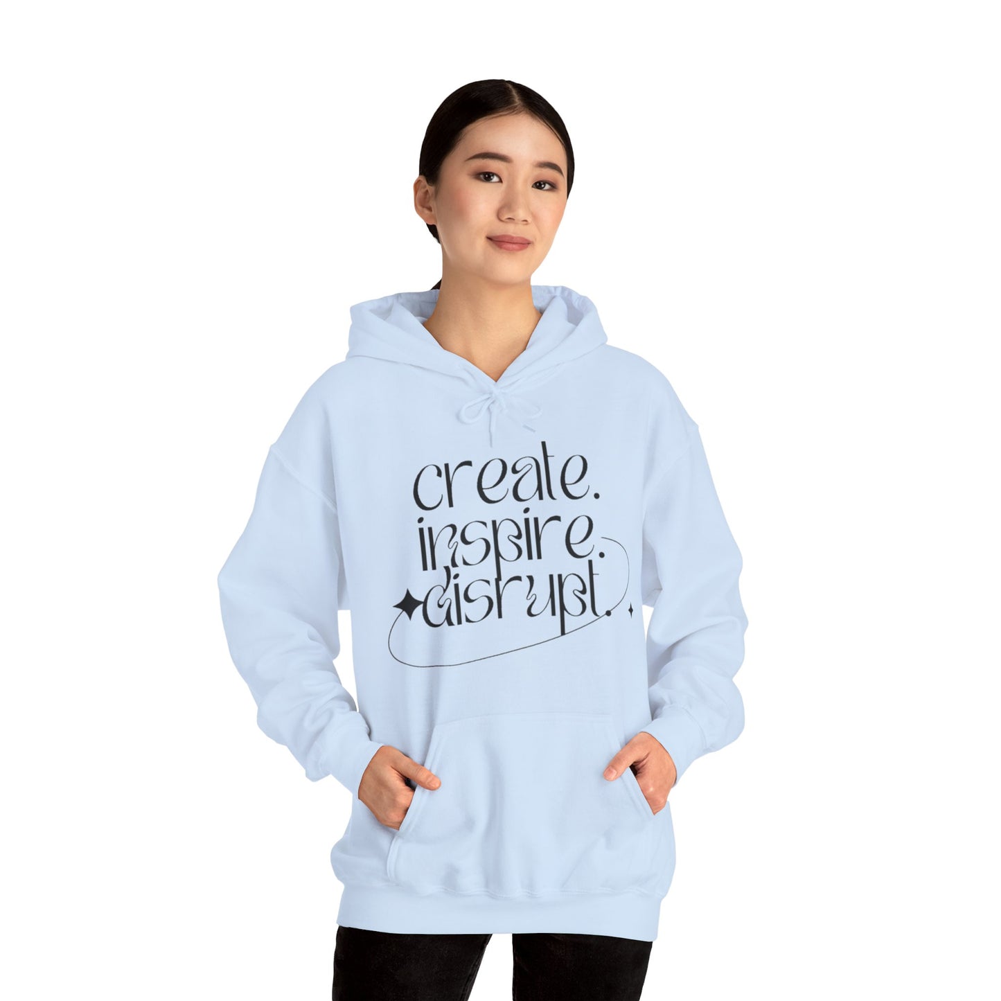 "Create, Inspire, Disrupt" Hoodie: What Can't You Do?