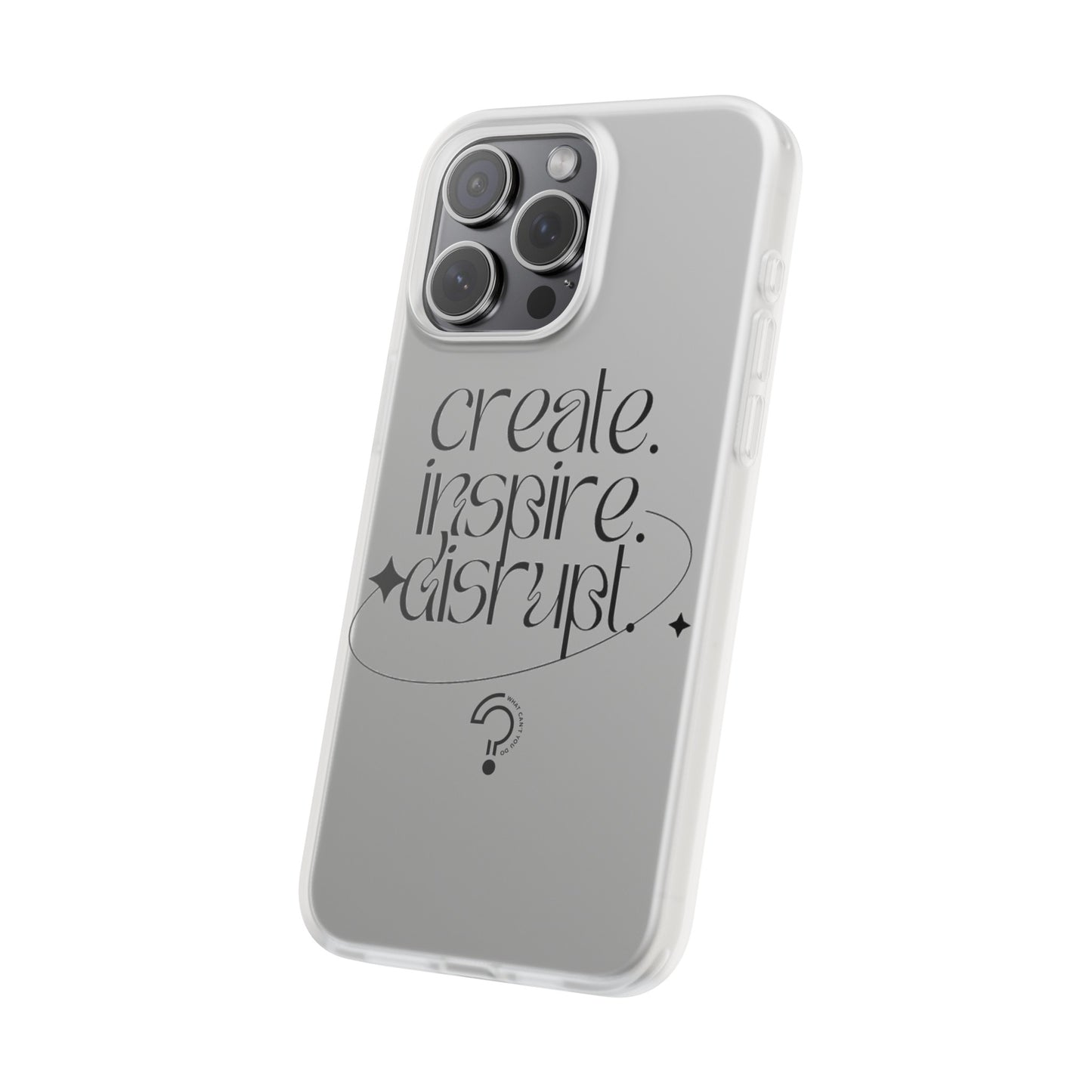 "Create, Inspire, Disrupt" Flexi Phone Cases: What Can't You Do?