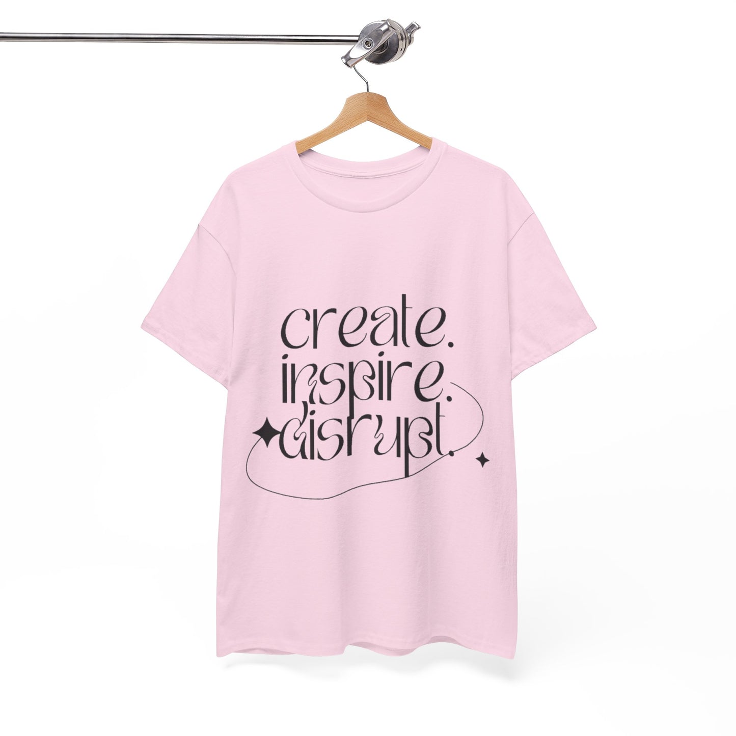 "Create, Inspire, Disrupt" T-Shirt: What Can't You Do?