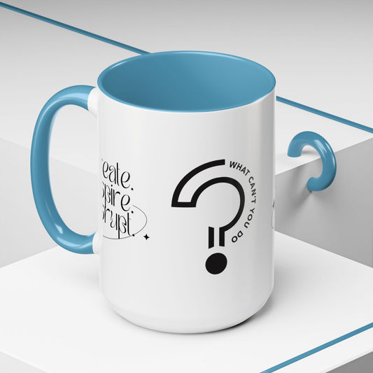 What Can't You Do? Accent Mug: "Create, Inspire, Disrupt"