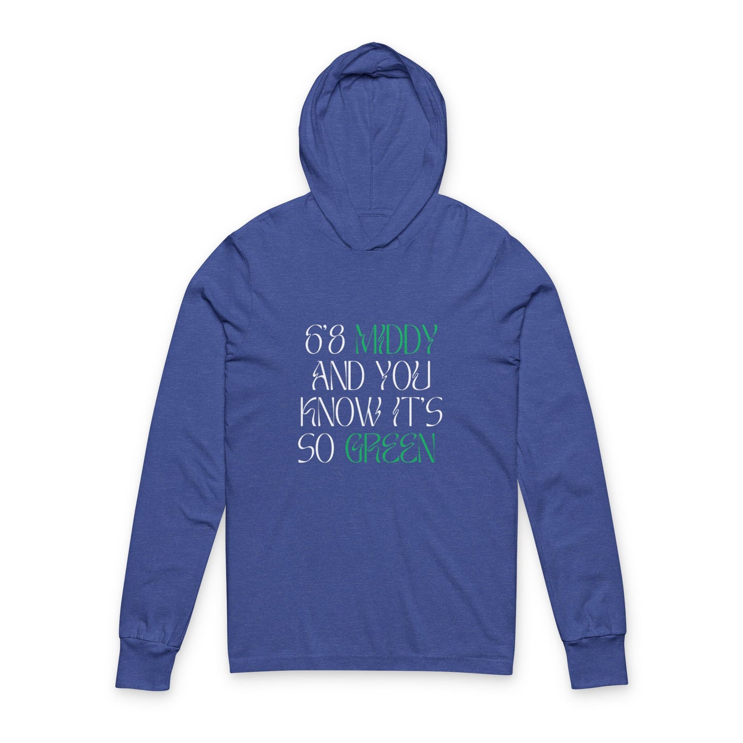 "6'8 Middy and You Know It's So Green" Lightweight Hoodie (The Clutch Statement)