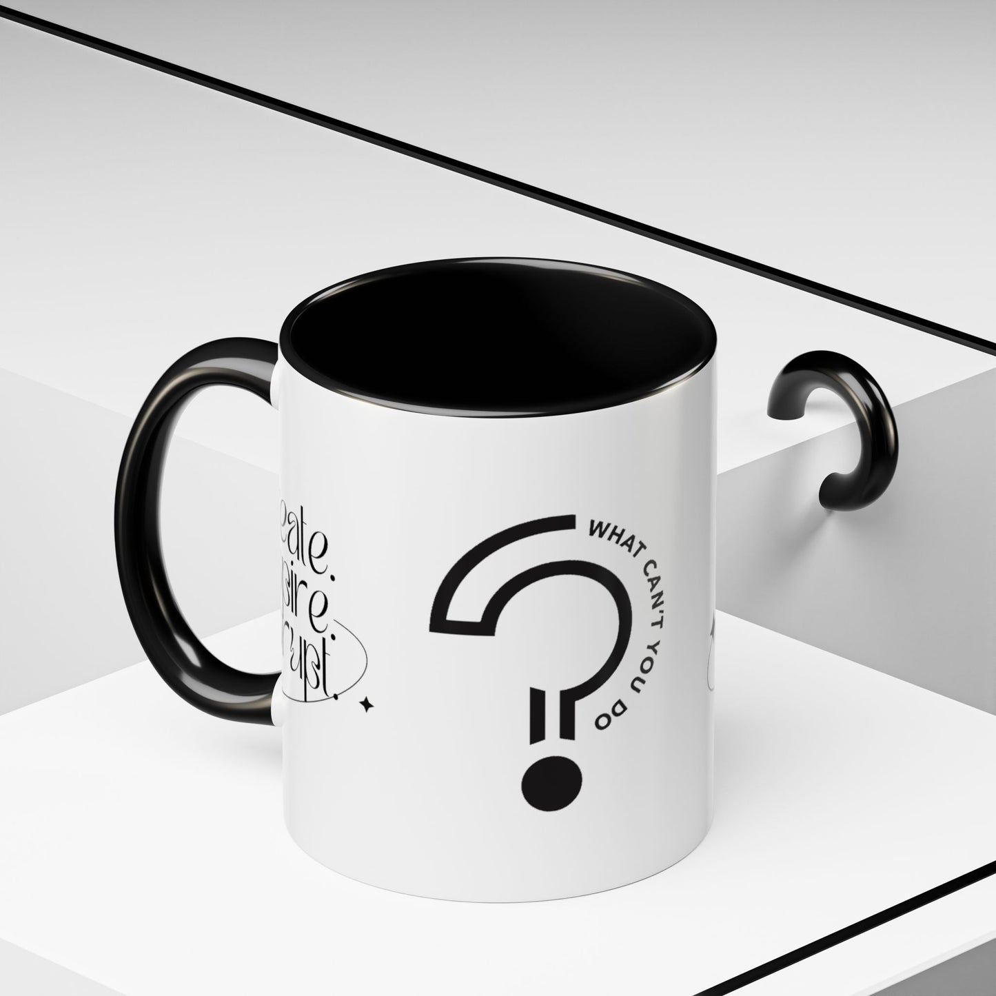 What Can't You Do? Accent Mug: "Create, Inspire, Disrupt"