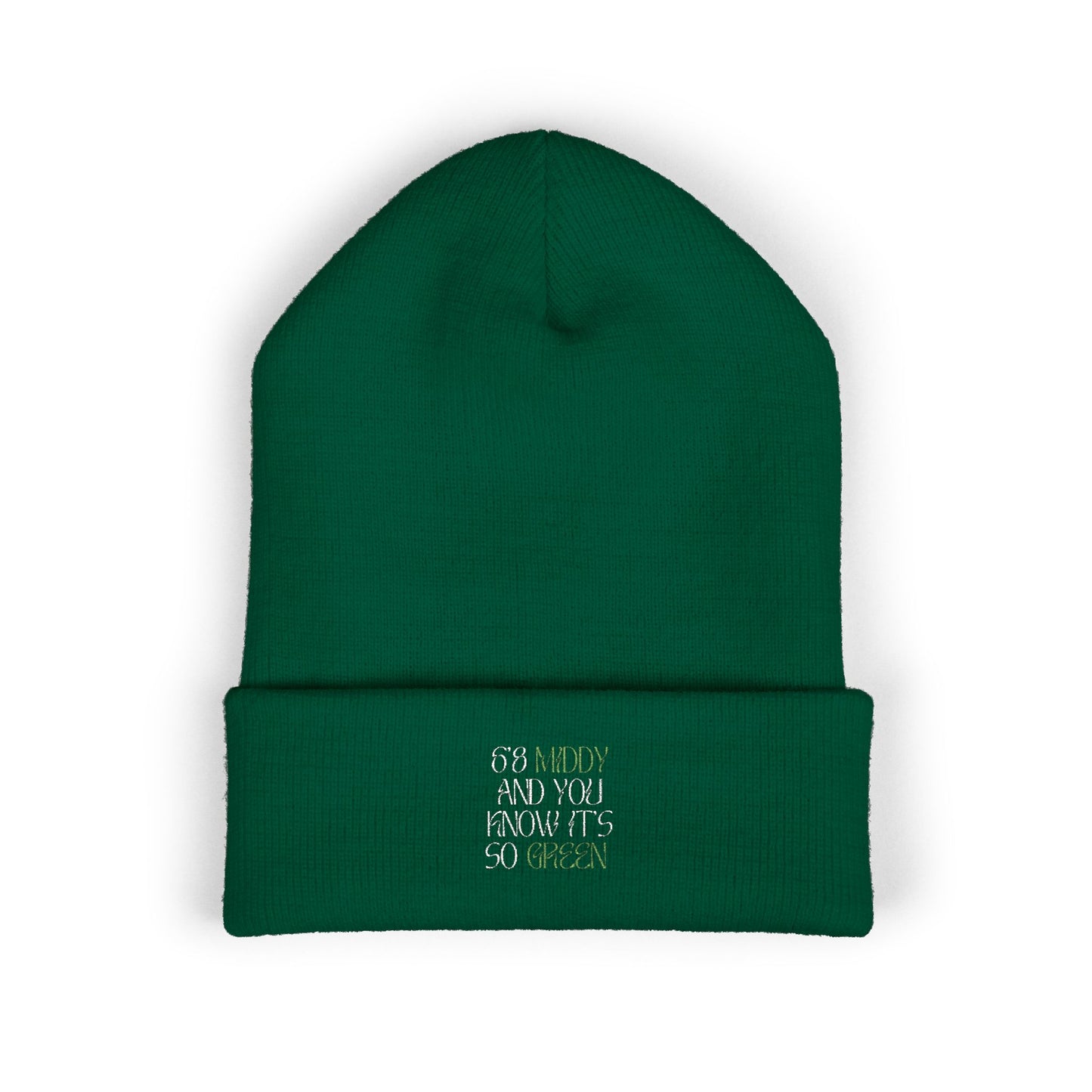 "6'8 Middy and You Know It's So Green" Beanie (Top Off Your Clutchness)