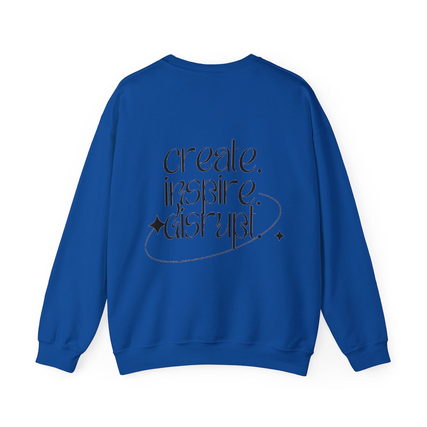 What Can't You Do? Unisex Crewneck Sweatshirt: "Create, Inspire, Disrupt"