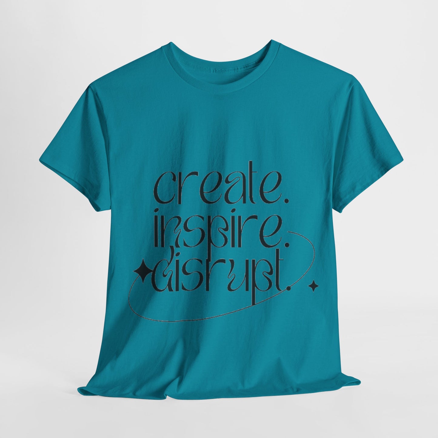 "Create, Inspire, Disrupt" T-Shirt: What Can't You Do?