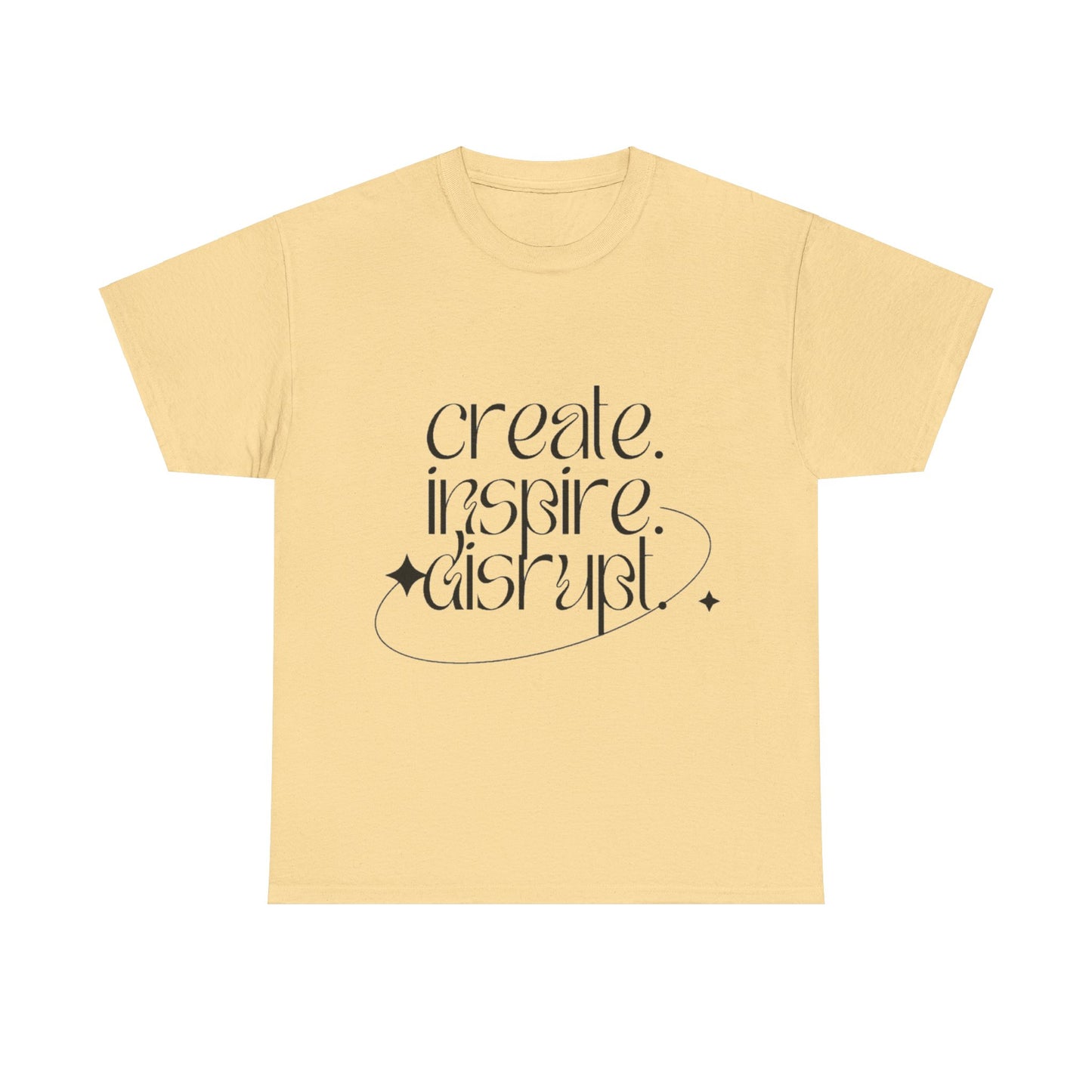 "Create, Inspire, Disrupt" T-Shirt: What Can't You Do?