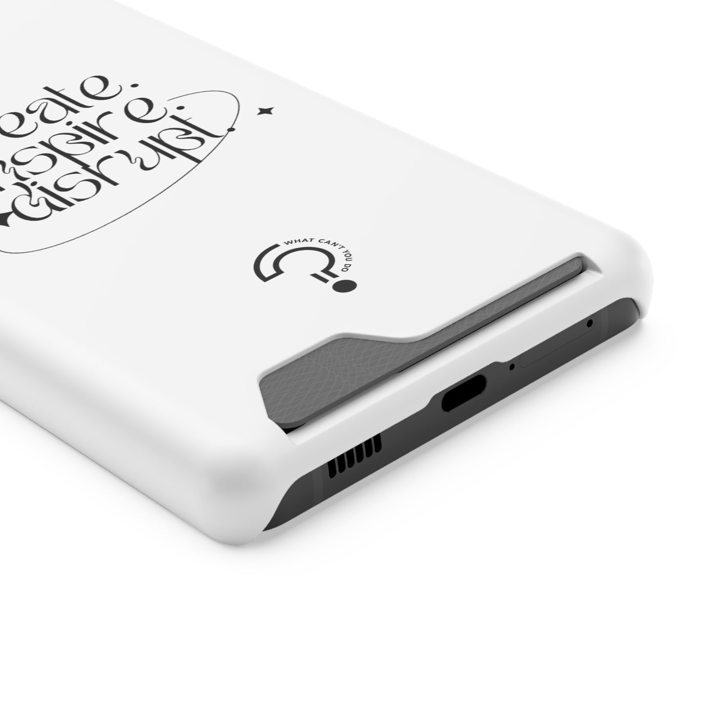 "Create, Inspire, Disrupt" Phone Case With Card Holder: What Can't You Do?