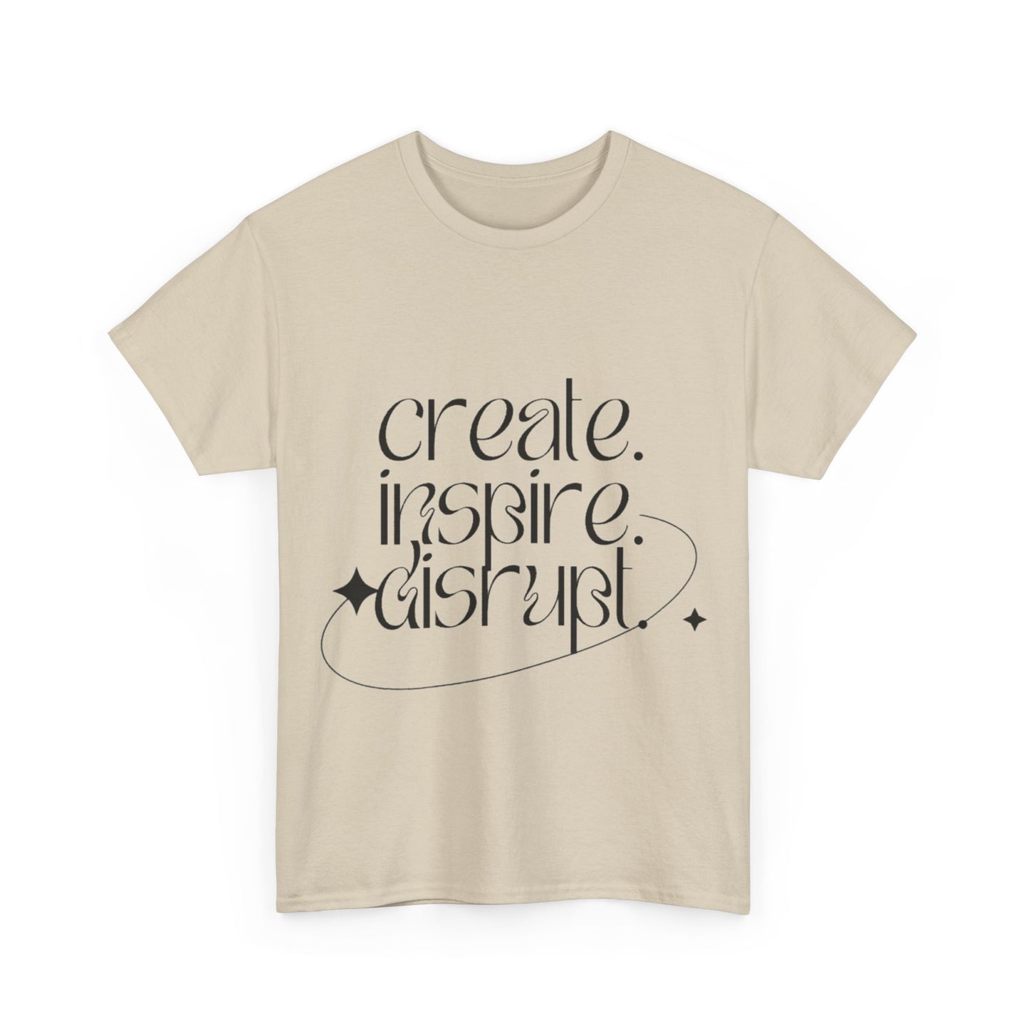 "Create, Inspire, Disrupt" T-Shirt: What Can't You Do?