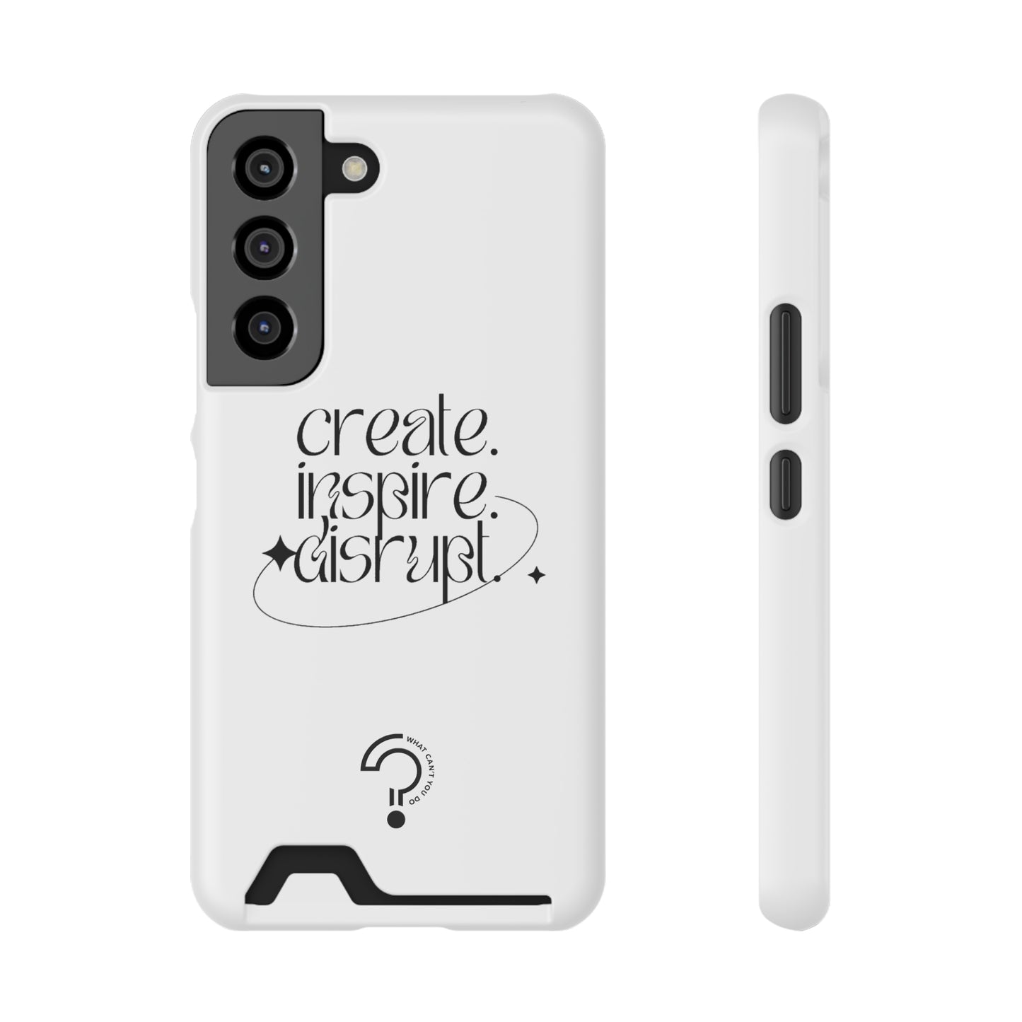 "Create, Inspire, Disrupt" Phone Case With Card Holder: What Can't You Do?