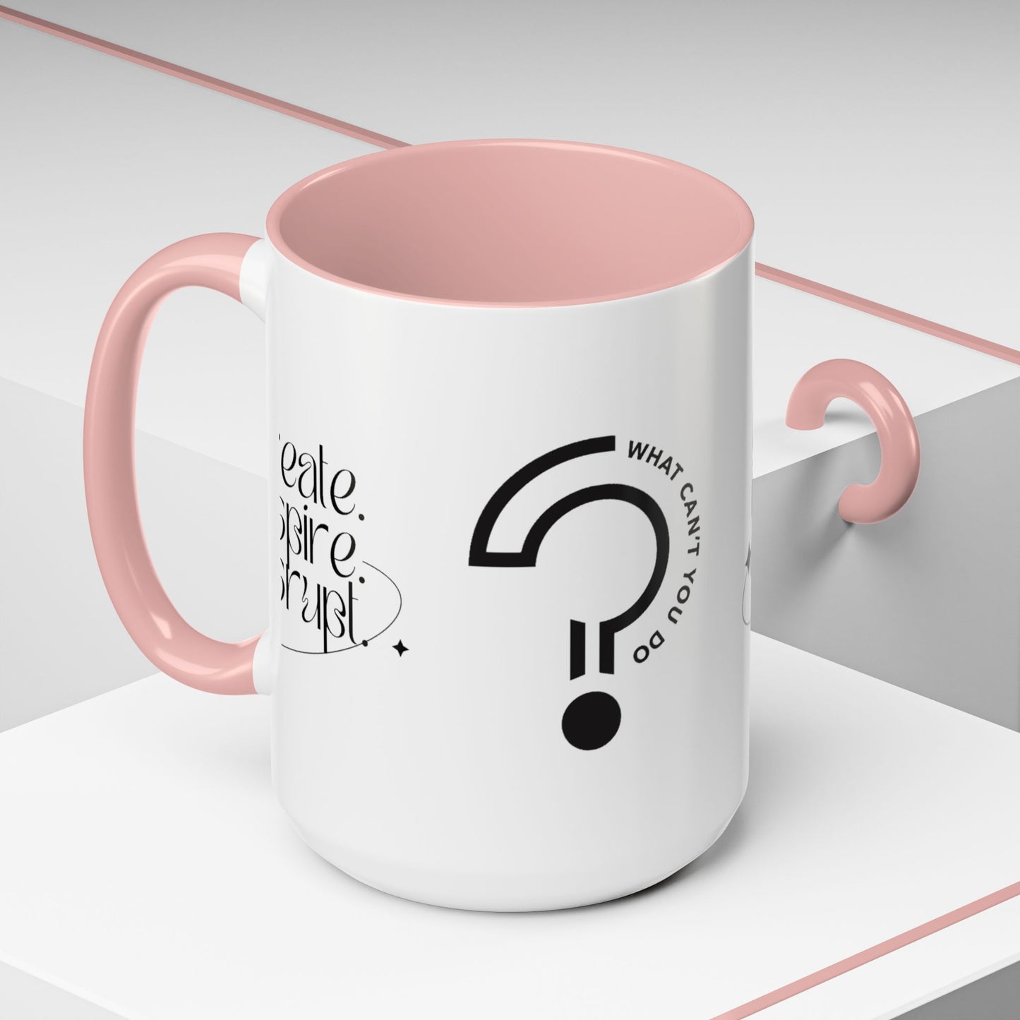 What Can't You Do? Accent Mug: "Create, Inspire, Disrupt"