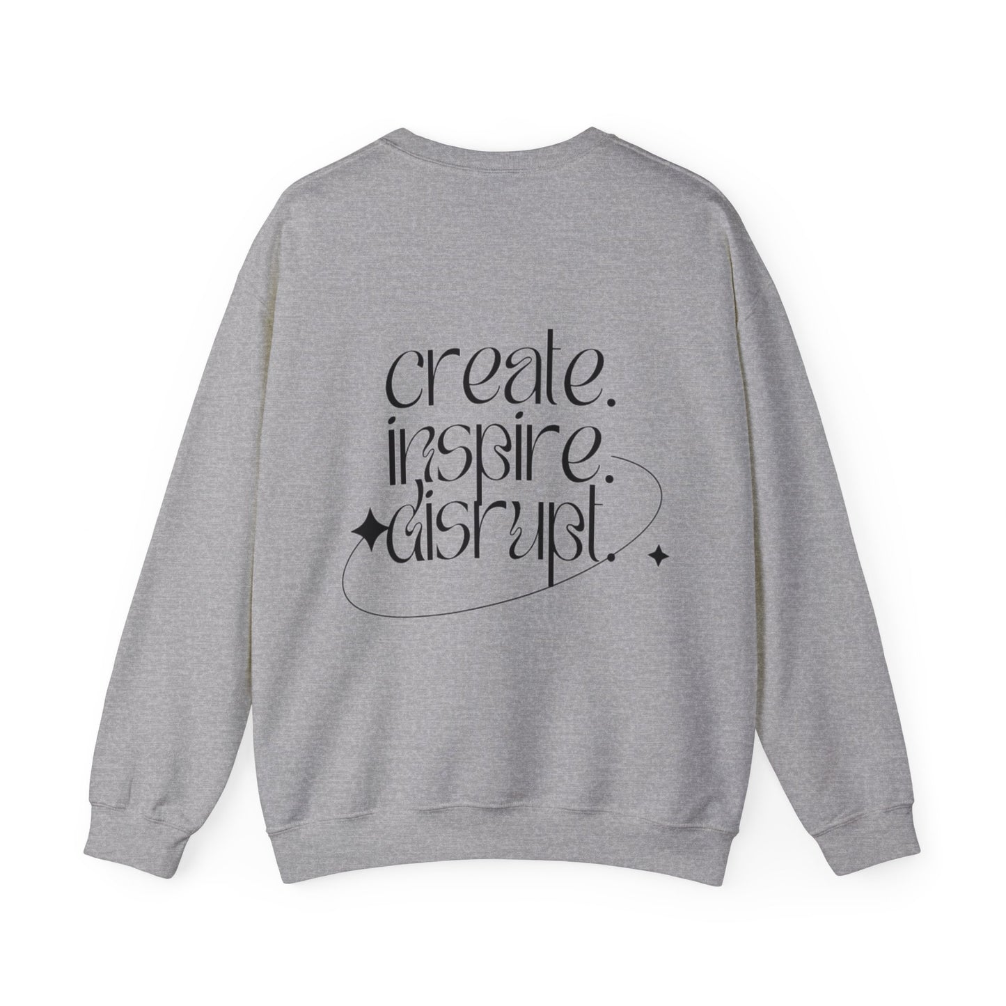 What Can't You Do? Unisex Crewneck Sweatshirt: "Create, Inspire, Disrupt"