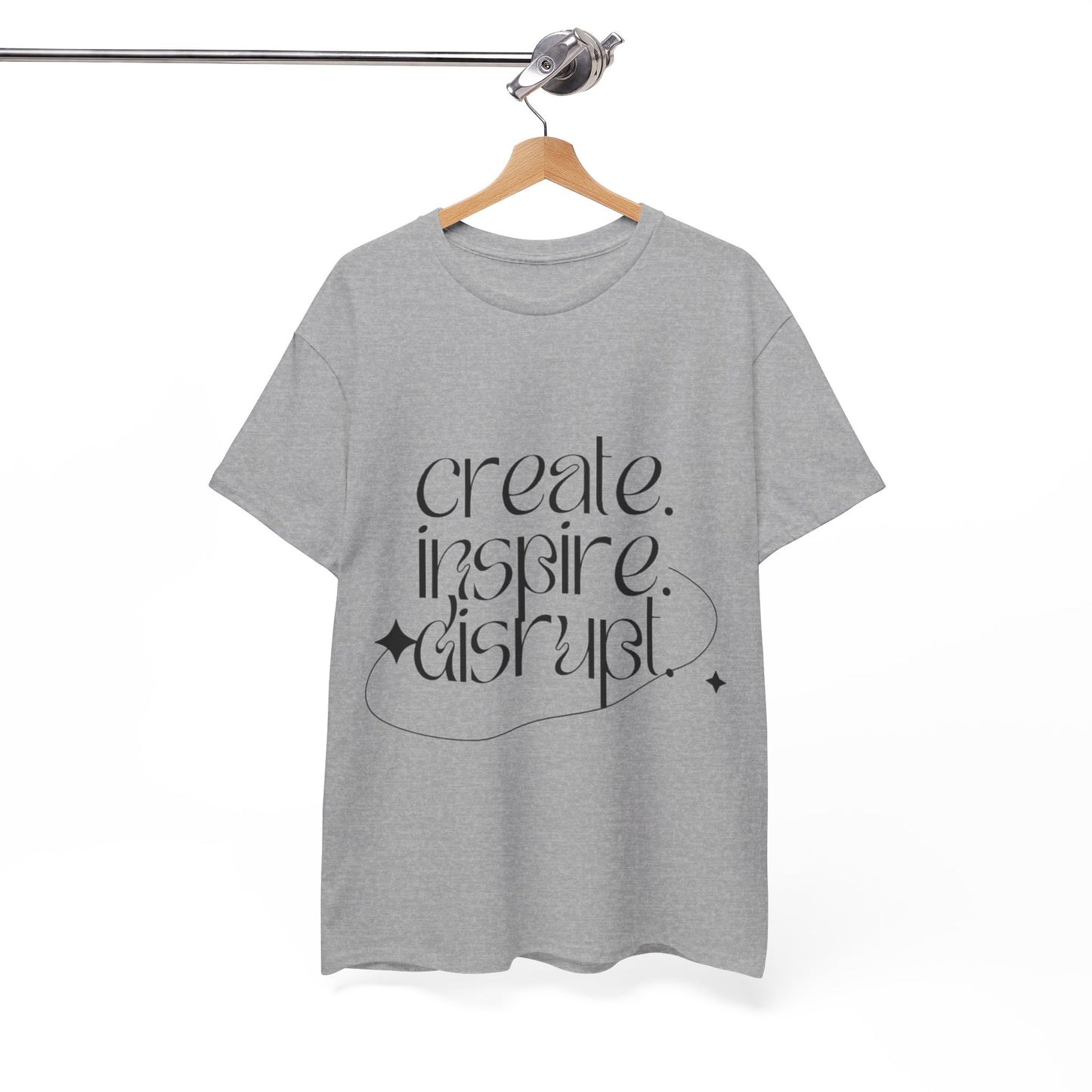 "Create, Inspire, Disrupt" T-Shirt: What Can't You Do?