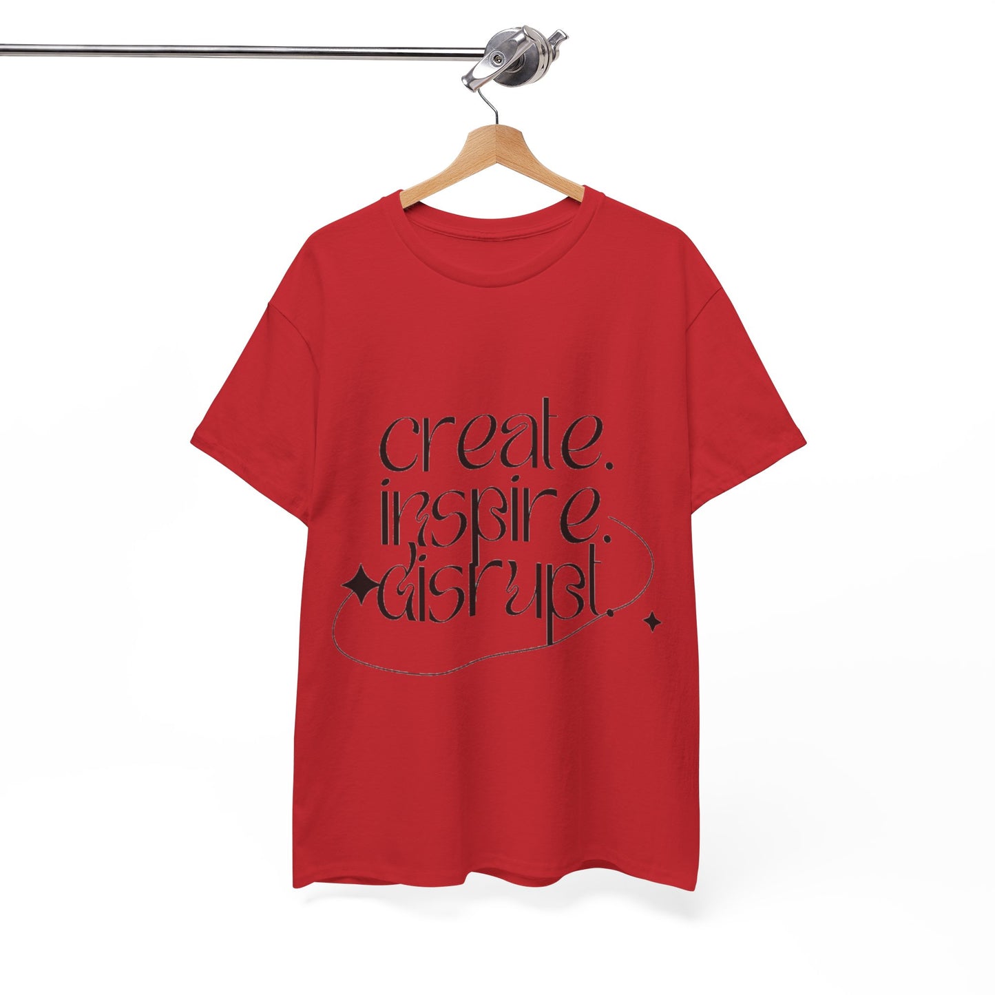 "Create, Inspire, Disrupt" T-Shirt: What Can't You Do?