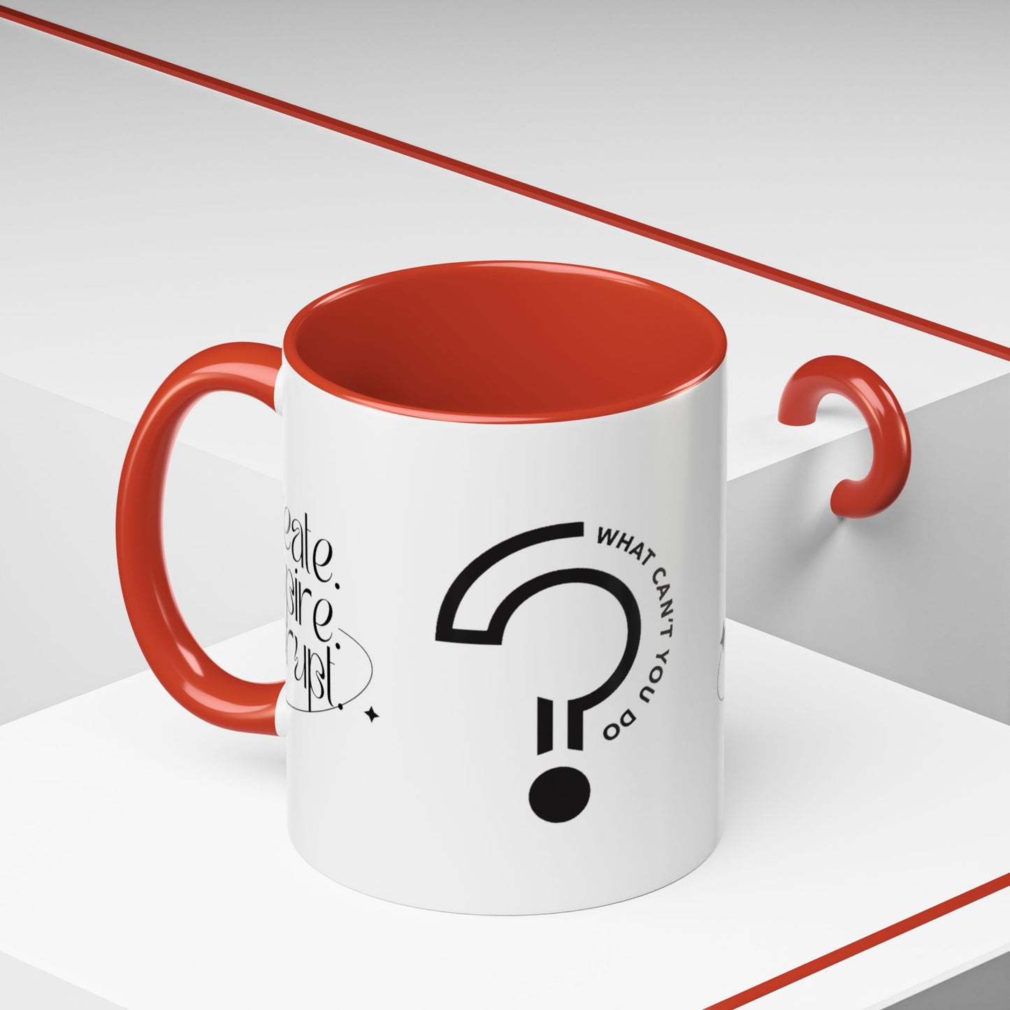 What Can't You Do? Accent Mug: "Create, Inspire, Disrupt"