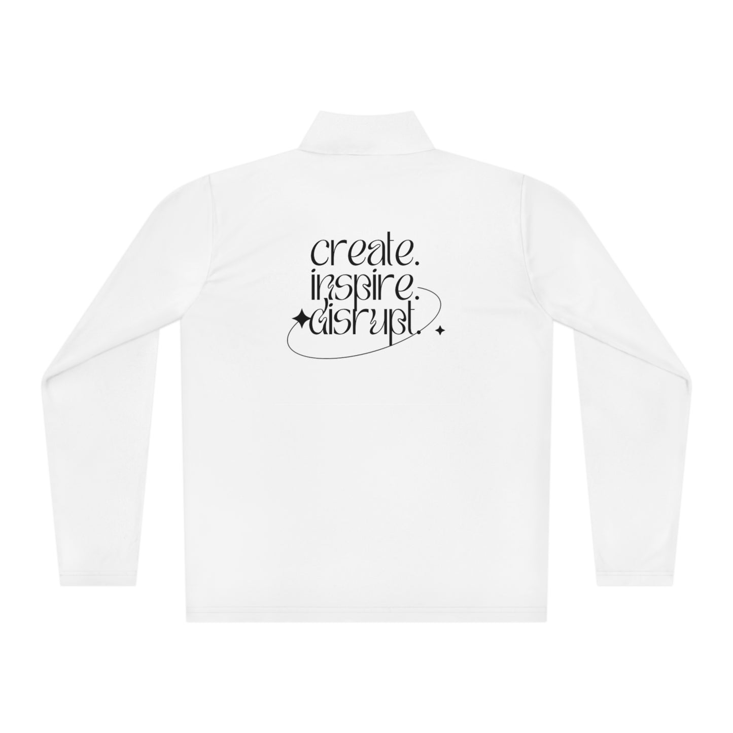 What Can't You Do? Quarter-Zip Pullover: "Create, Inspire, Disrupt"