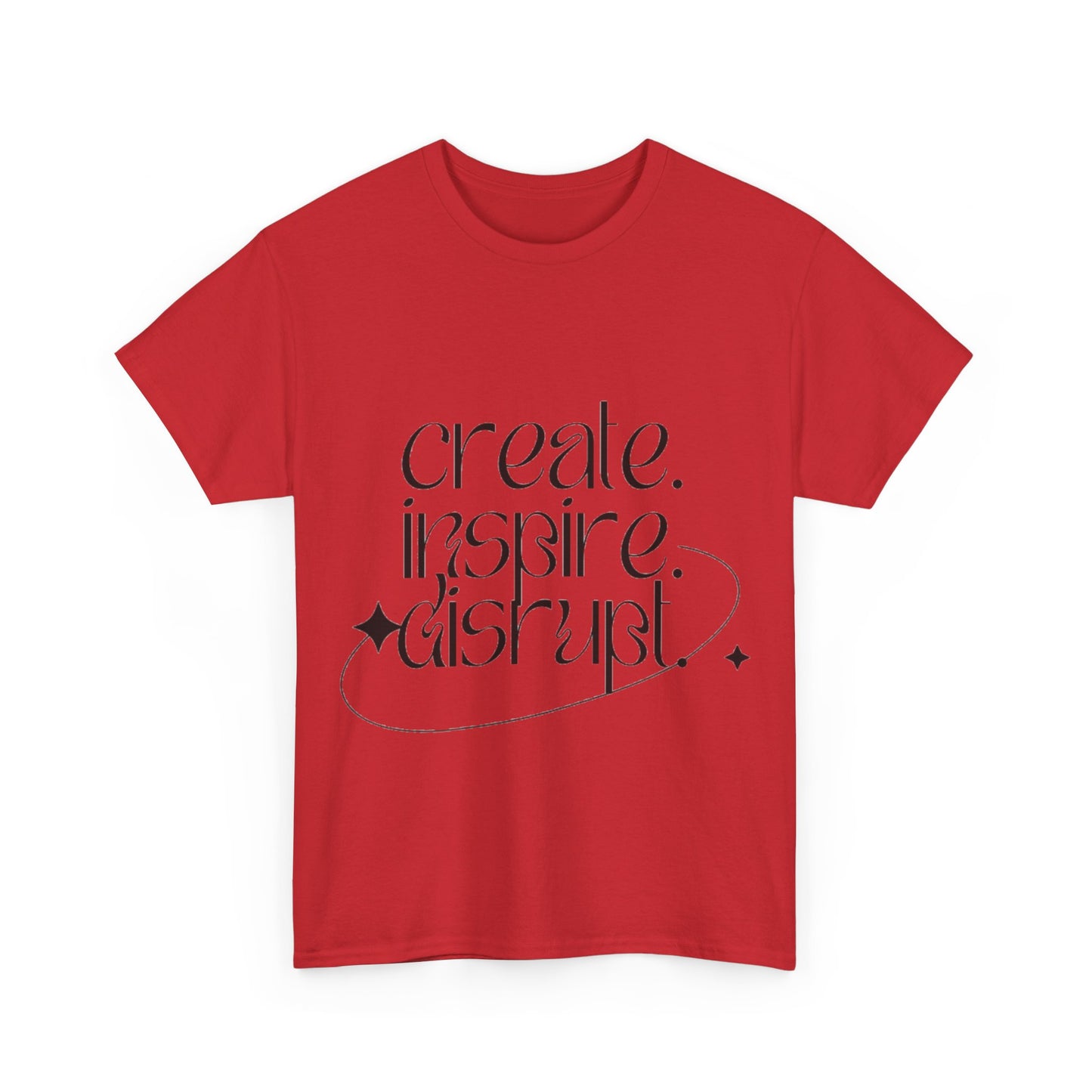 "Create, Inspire, Disrupt" T-Shirt: What Can't You Do?