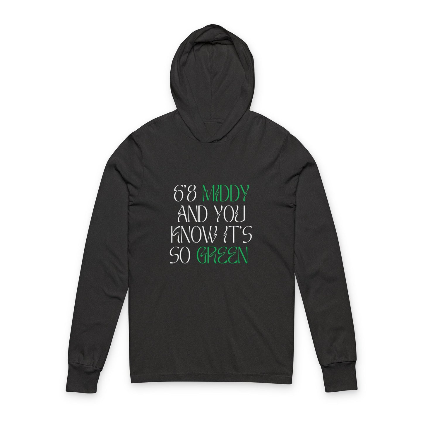 "6'8 Middy and You Know It's So Green" Lightweight Hoodie (The Clutch Statement)
