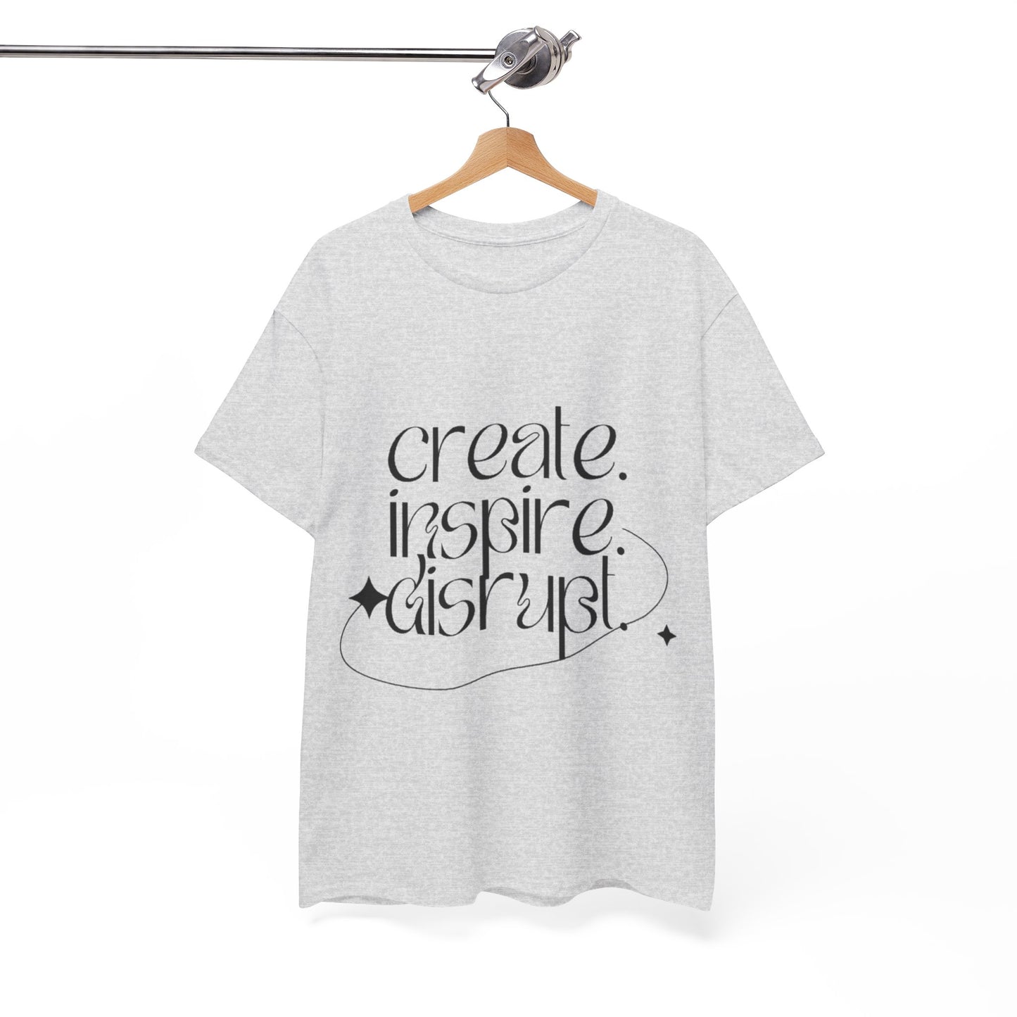 "Create, Inspire, Disrupt" T-Shirt: What Can't You Do?